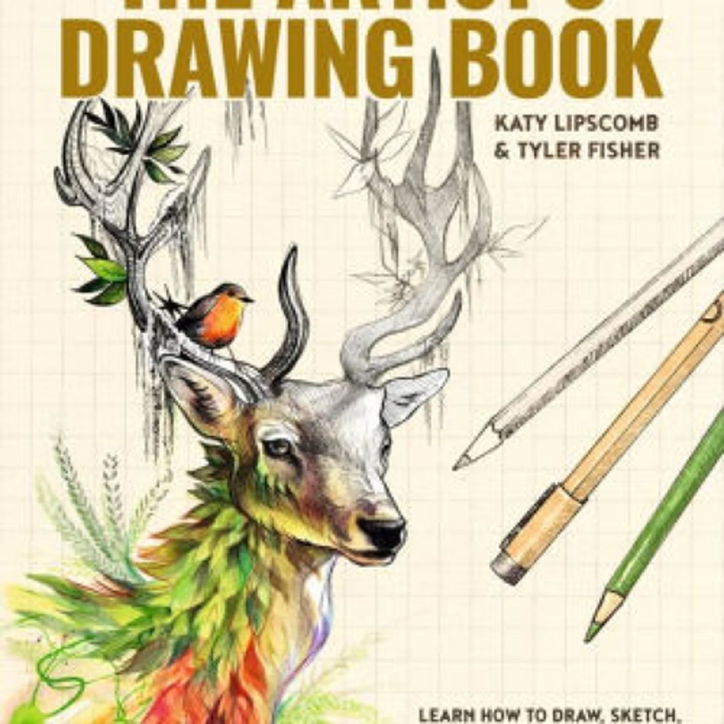 [PDF] The Artist's Drawing Book: Learn How to Draw, Sketch, Shade, and More with Easy Lessons and Practice Pages by Katy Lipscomb, Tyler Fisher, Blue Star Press