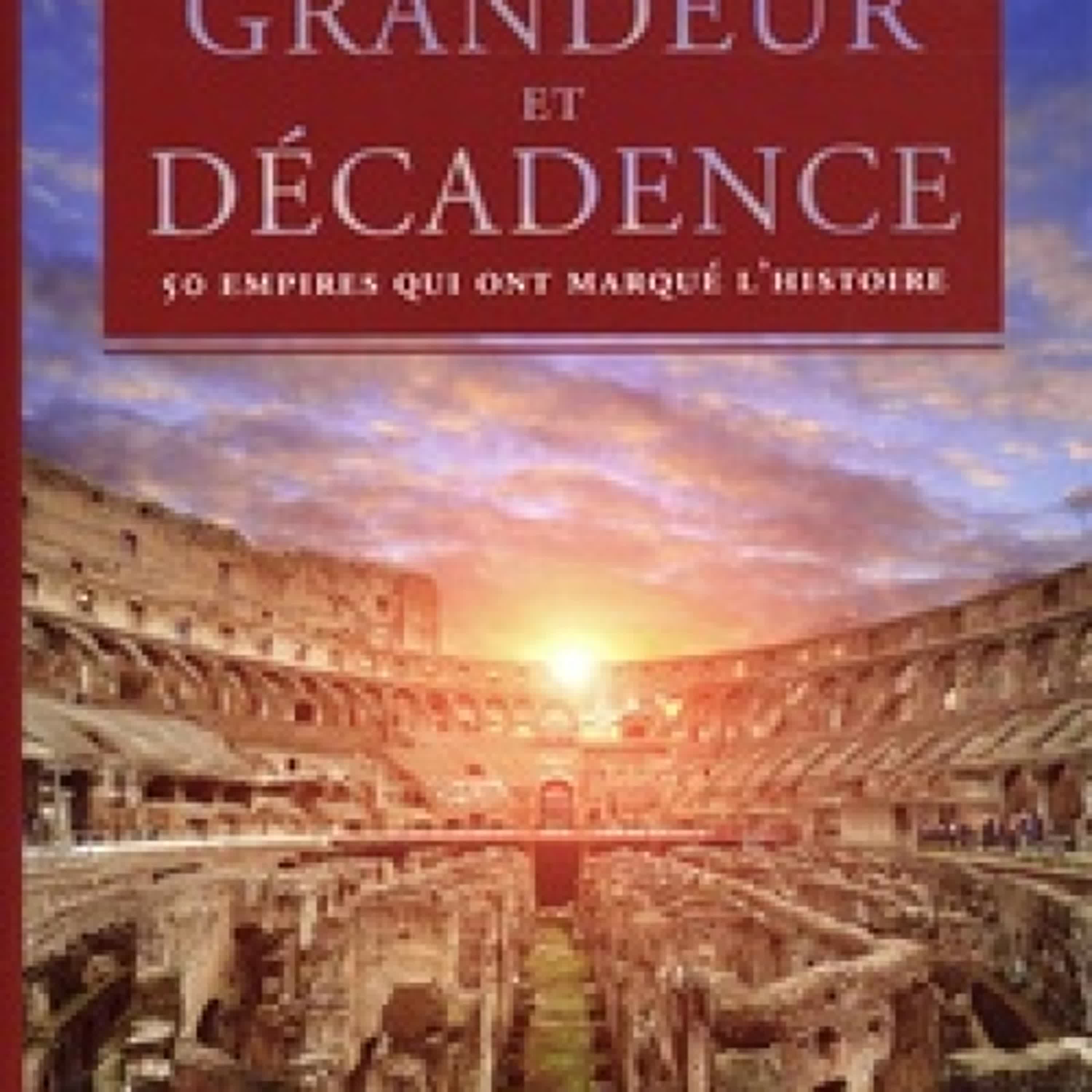 [télécharger pdf] Grandeur et décadence - 50 empires qui ont marqué l'Histoire