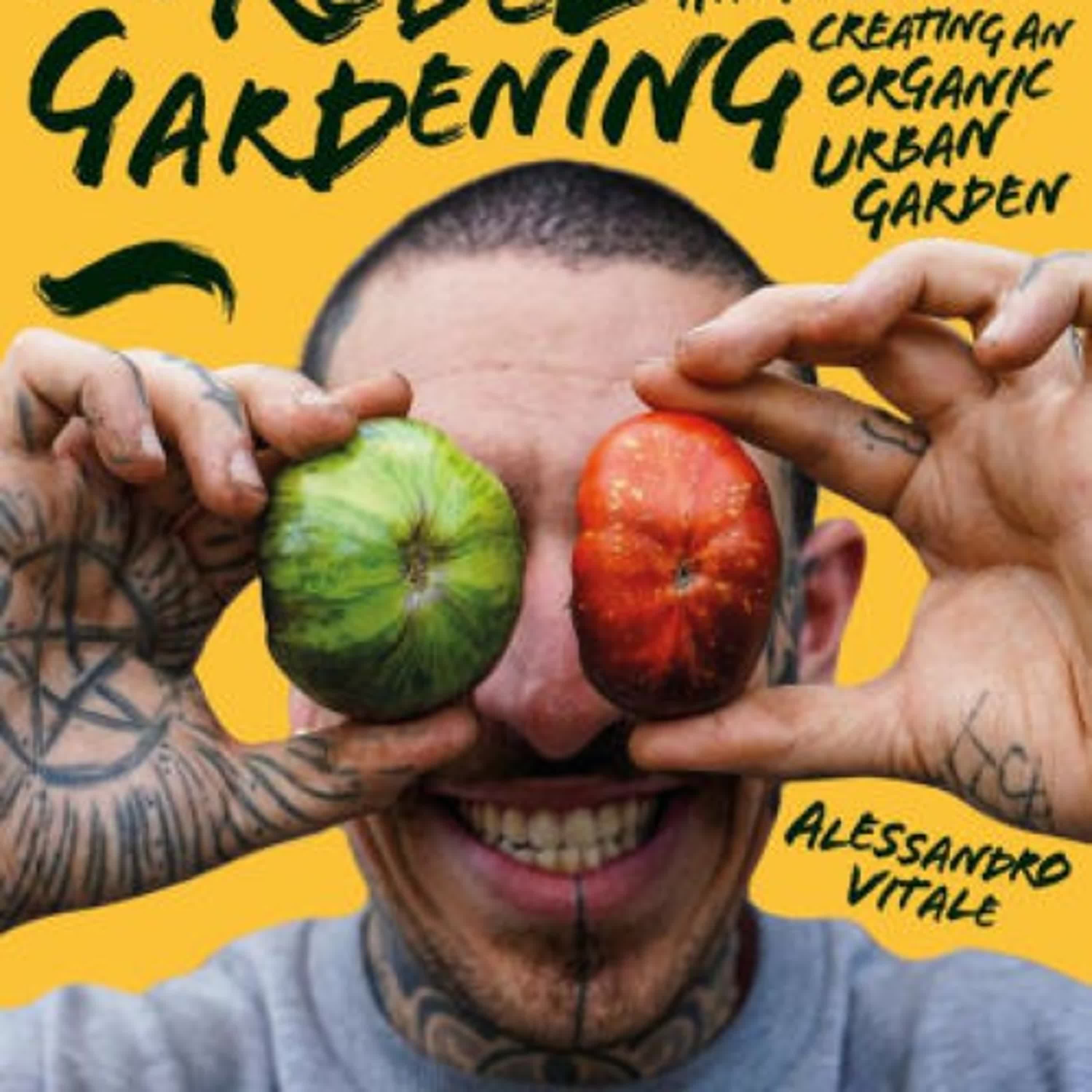 [Pdf/ePub] Rebel Gardening: A beginner's handbook to organic urban gardening by Alessandro Vitale download ebook