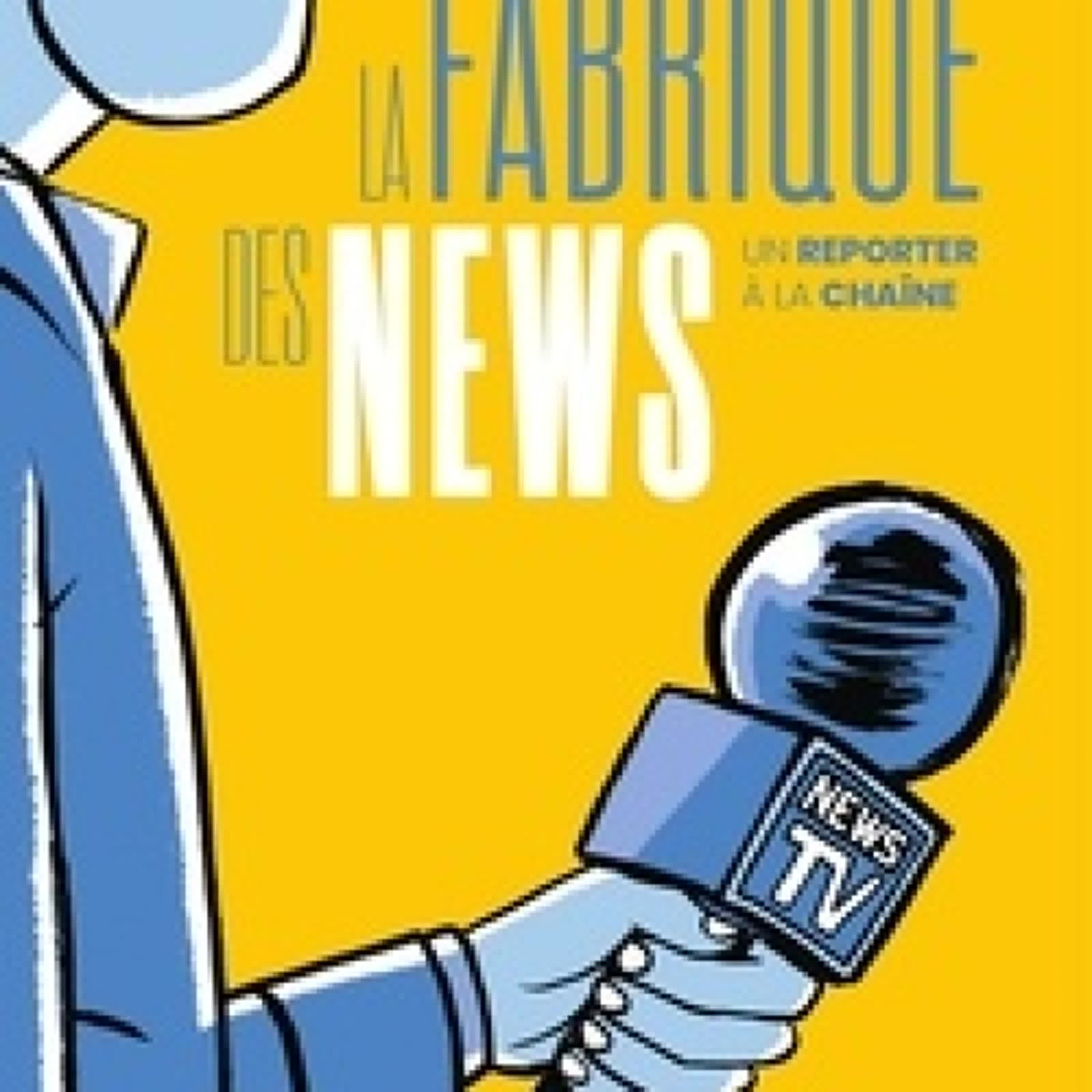 [Kindle] La fabrique des news - Un reporter à la chaine téléchargement