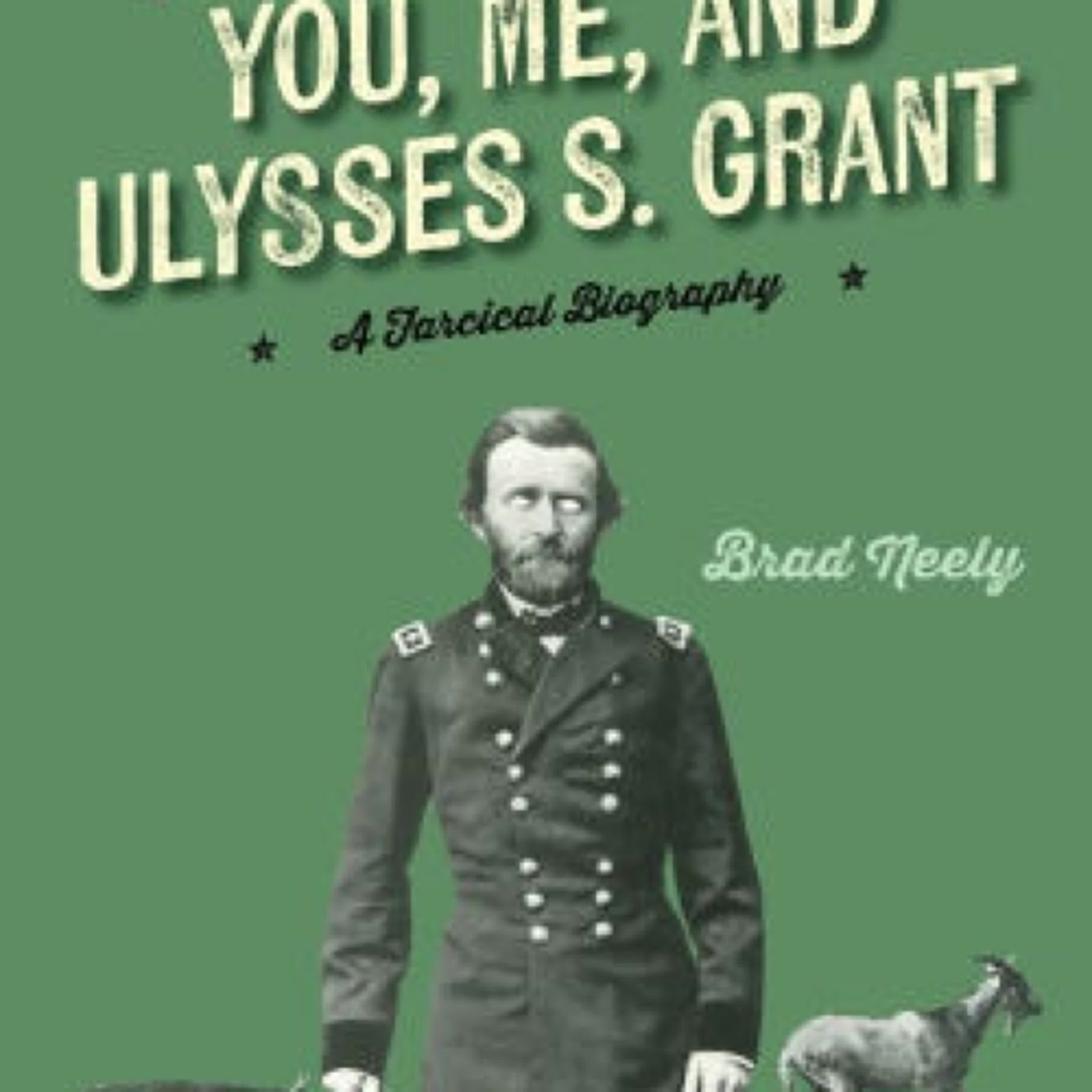 You, Me, and Ulysses S. Grant: A Farcical Biography by Brad Neely on Iphone New Format
