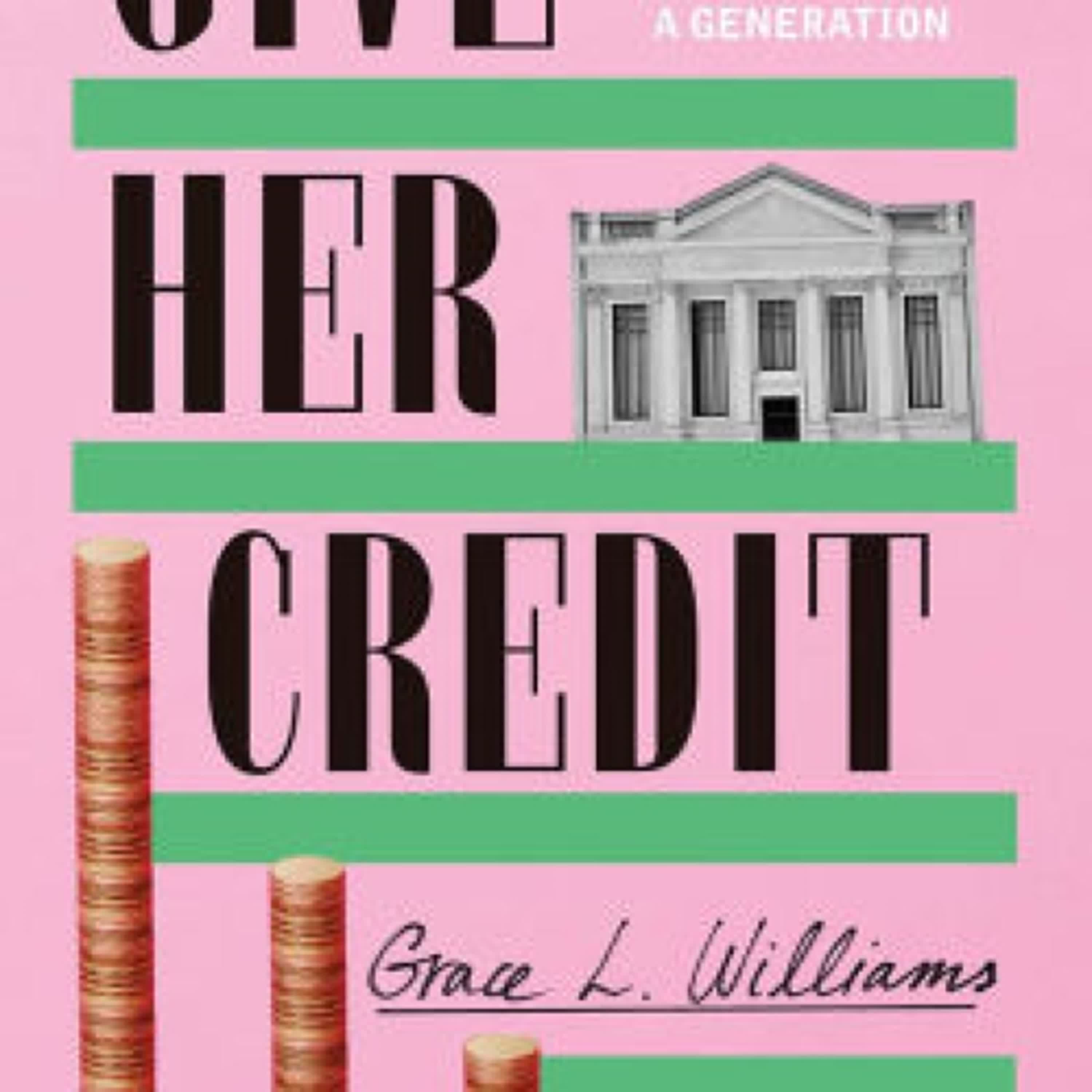 [download pdf] Give Her Credit: The Untold Account of a Women's Bank That Empowered a Generation by Grace L. Williams