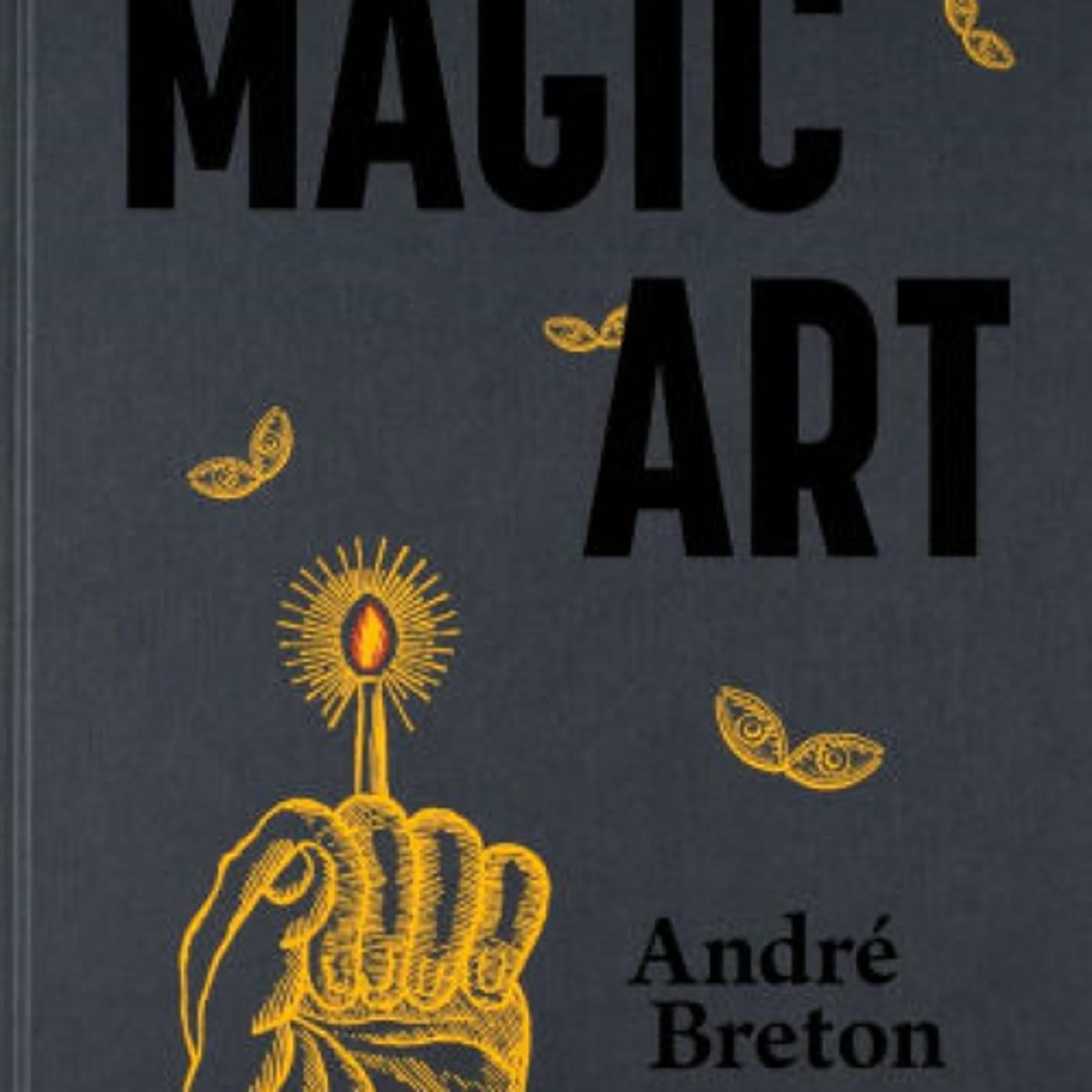Download PDF Magic Art by Andre Breton, Merlin Cox, Robert Shehu-Ansell, Anne Egger, Dawn Ades