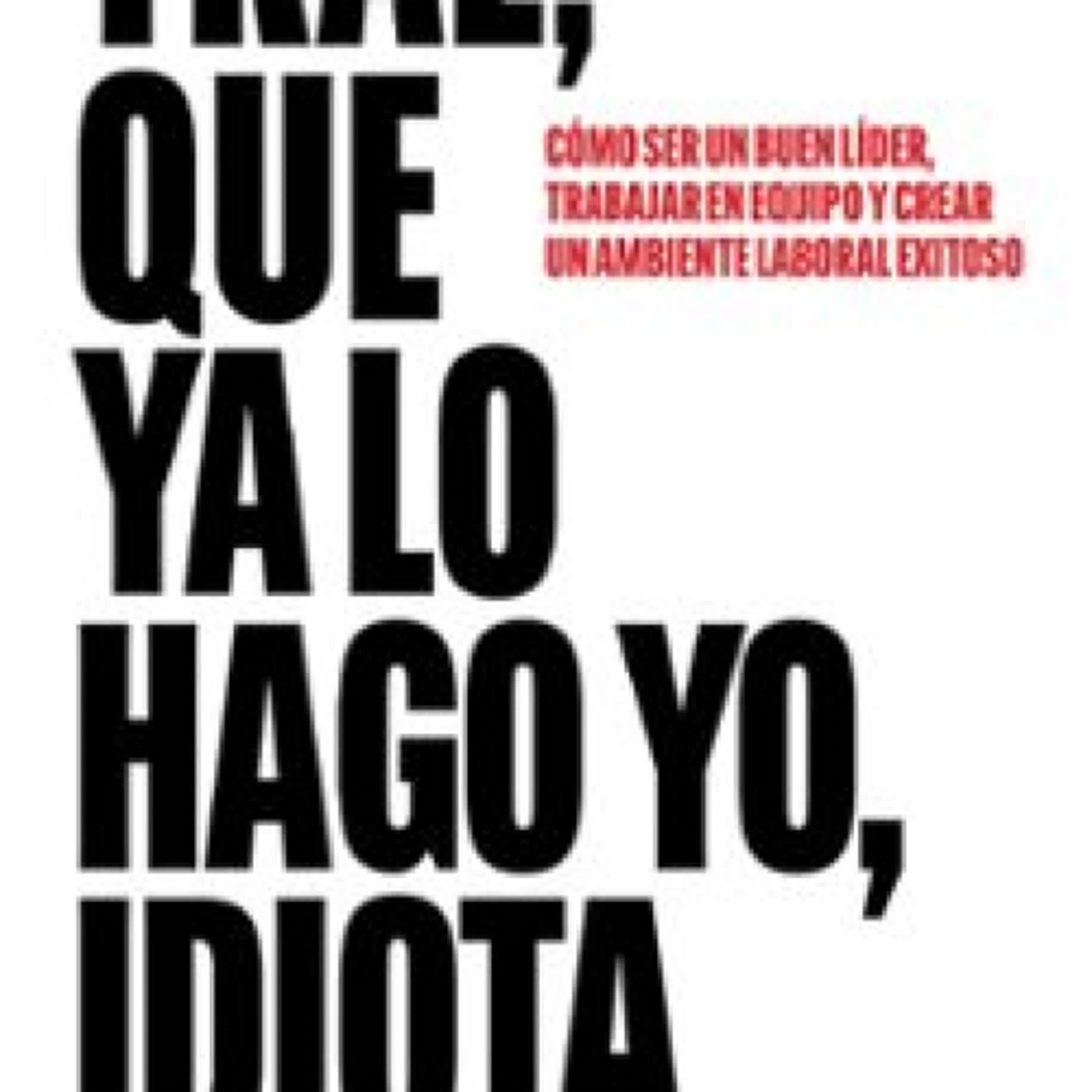 {epub descargar} TRAE, QUE YA LO HAGO YO, IDIOTA