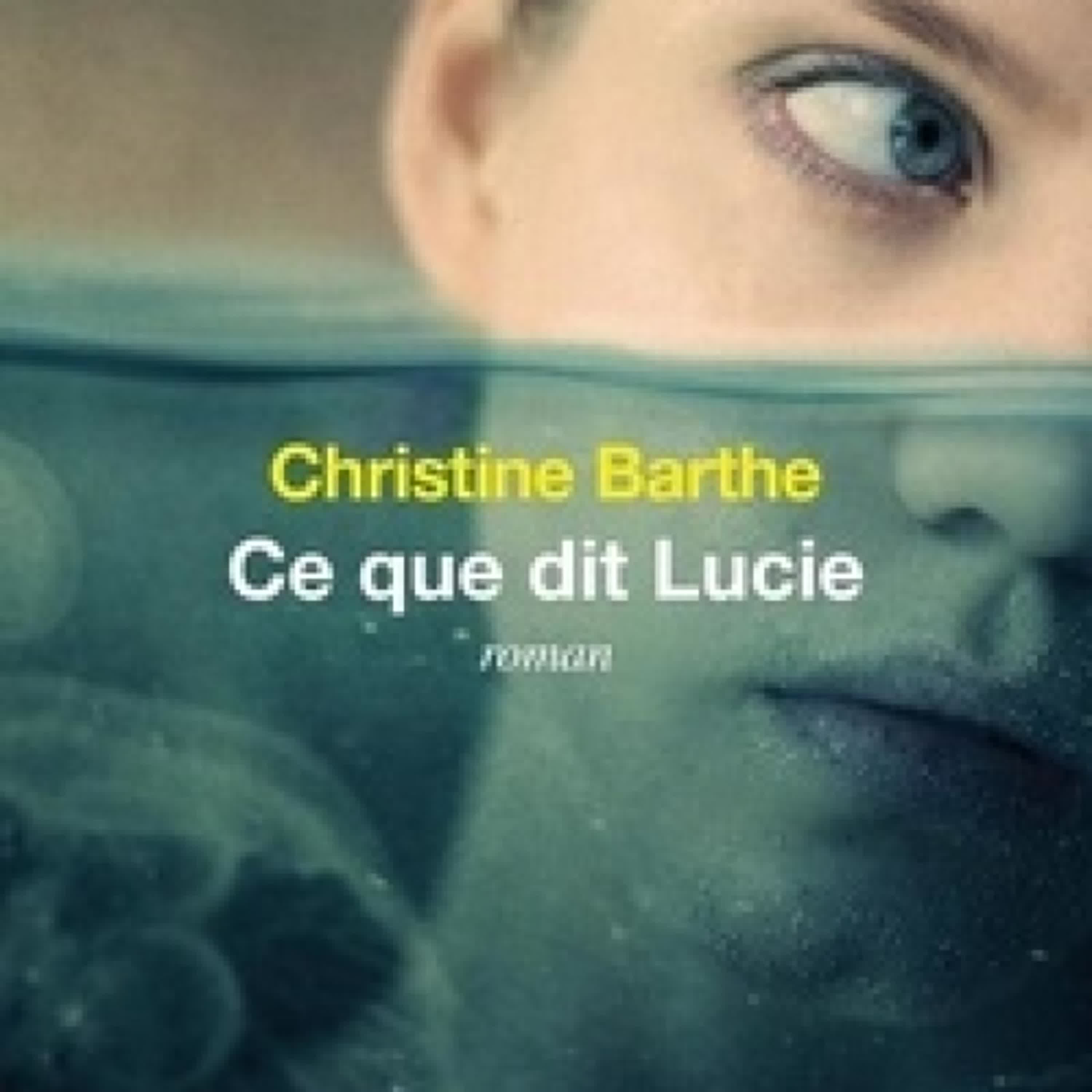 [PDF/Kindle] Ce que dit Lucie par Christine Barthe