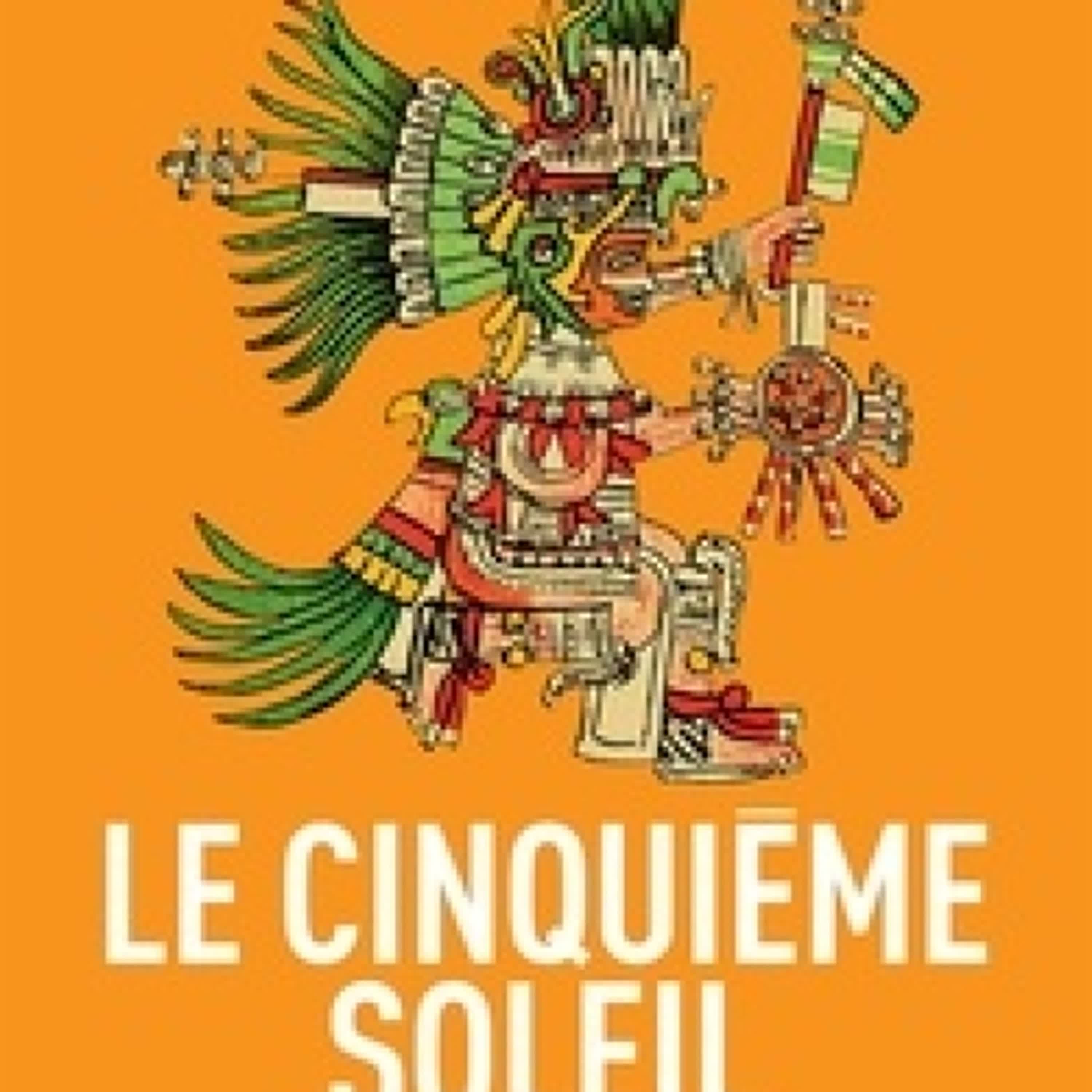 Lire en ligne : Le Cinquième Soleil - Une autre histoire des Aztèques