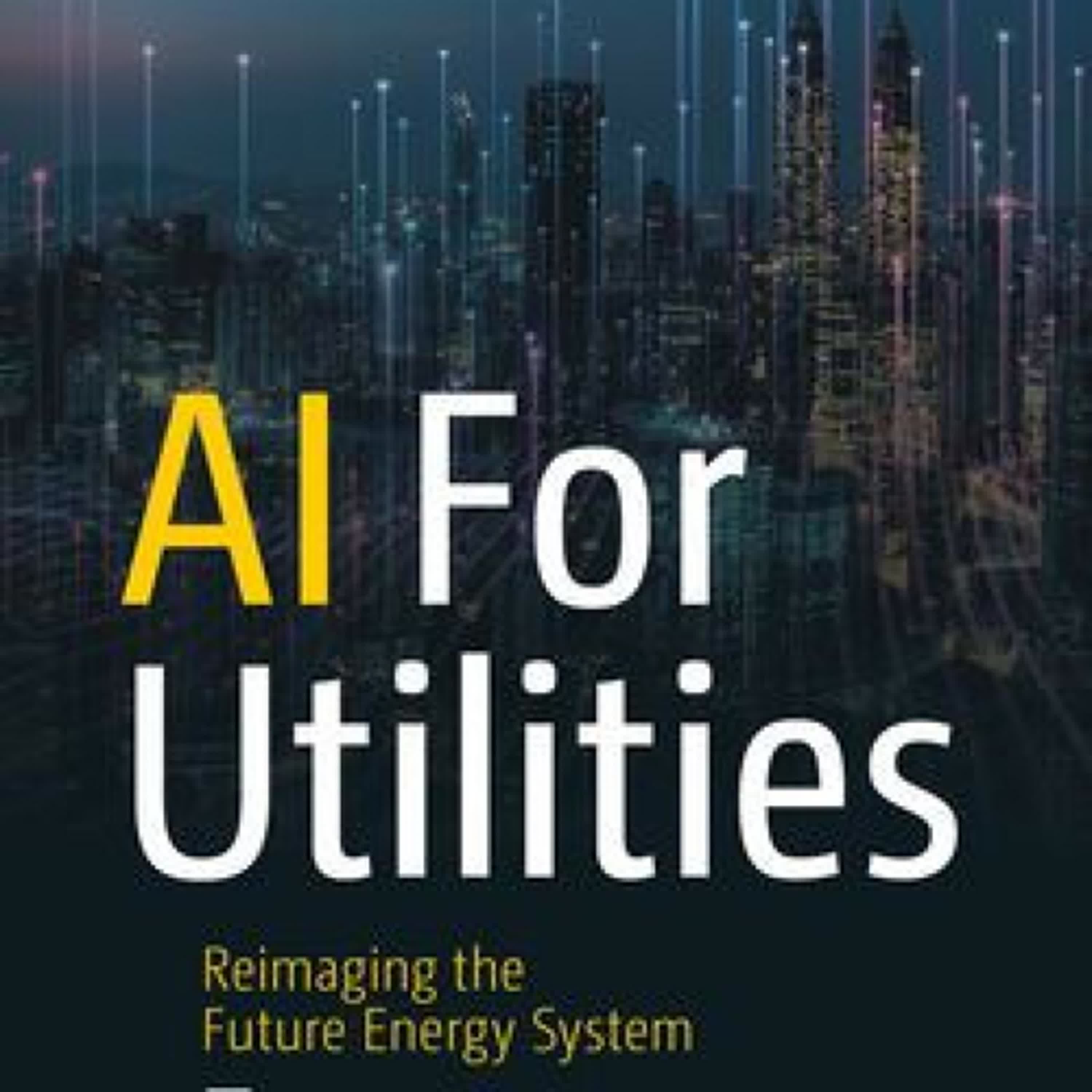 [PDF/Kindle] AI for Utilities: Reimagining the Future Energy System by Dr. Debashish Roy