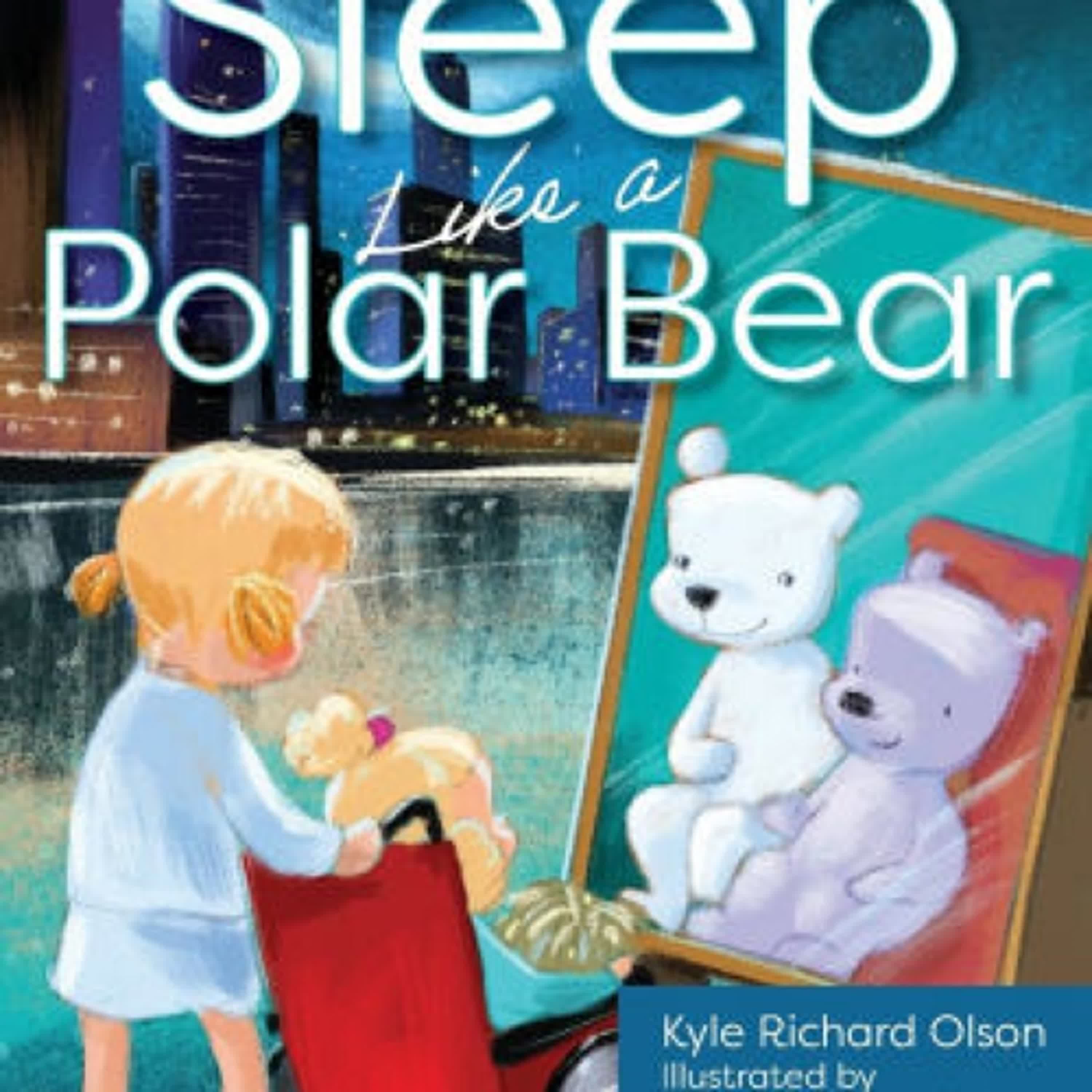 {pdf download} Sleep Like a Polar Bear by Kyle Richard Olson
