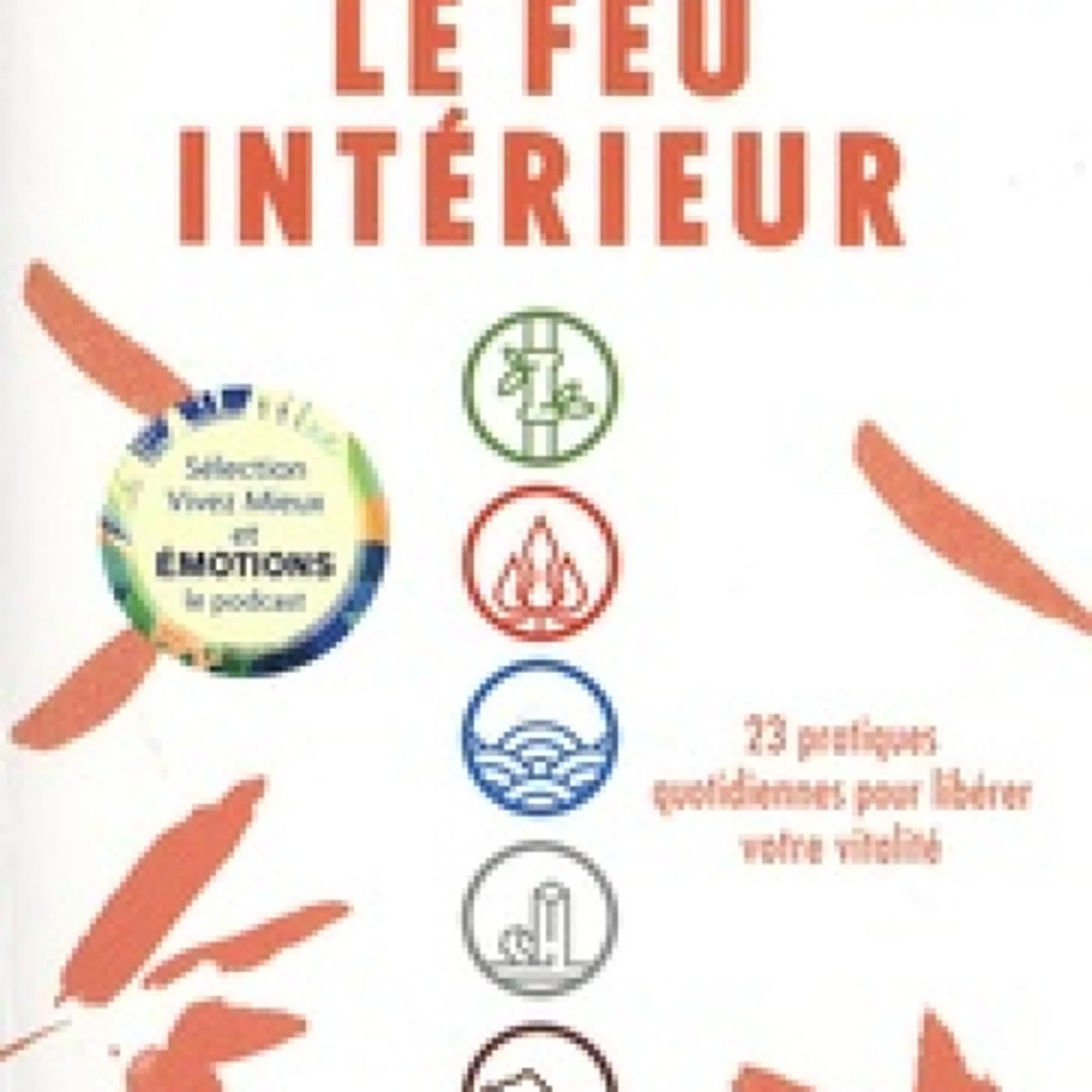 Lecture en ligne Ebook Le feu intérieur  - 23 pratiques quotidiennes pour libérer votre vitalité