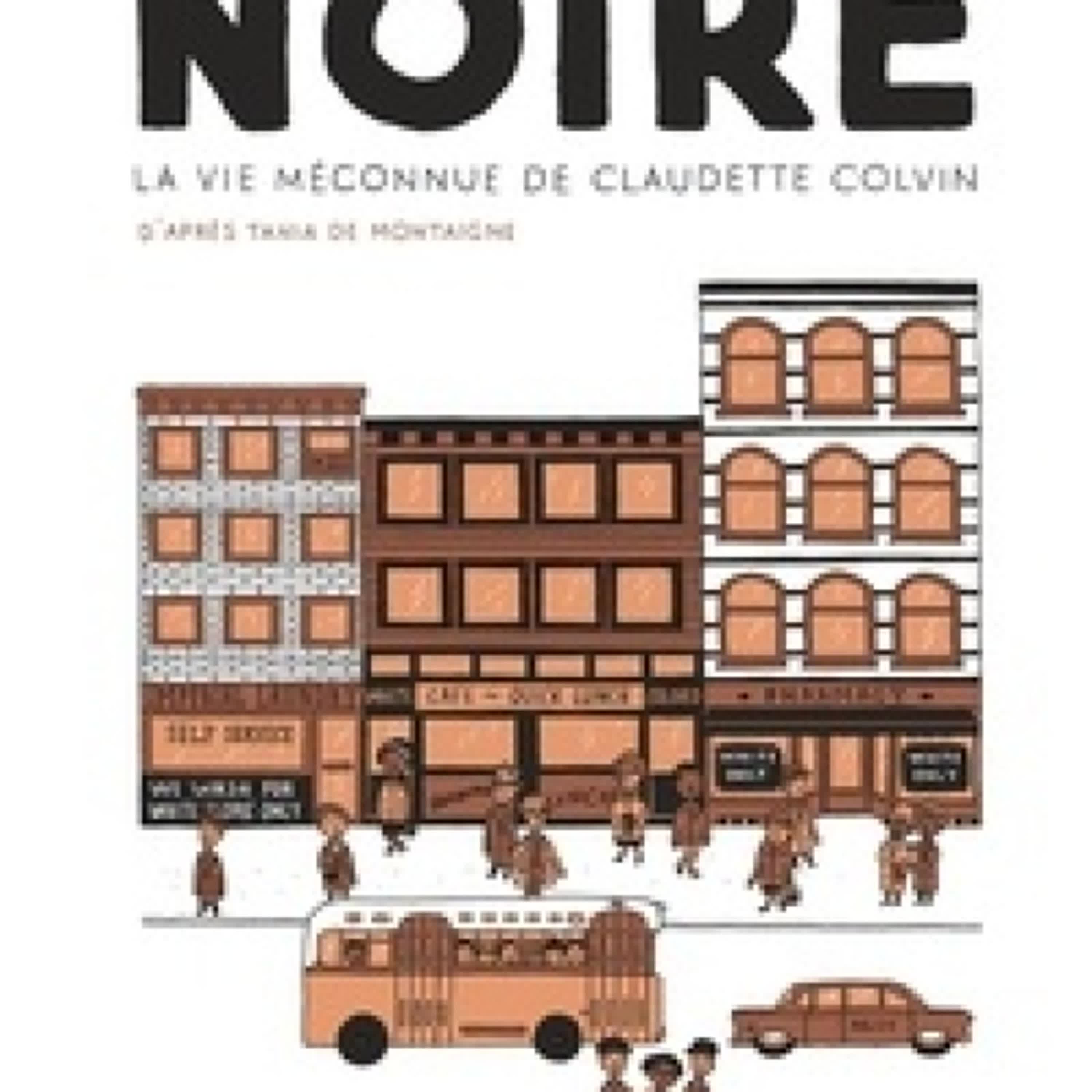 [Pdf/ePub] Noire  - La vie méconnue de Claudette Colvin par Emilie Plateau, Tania de Montaigne téléchargement ebook