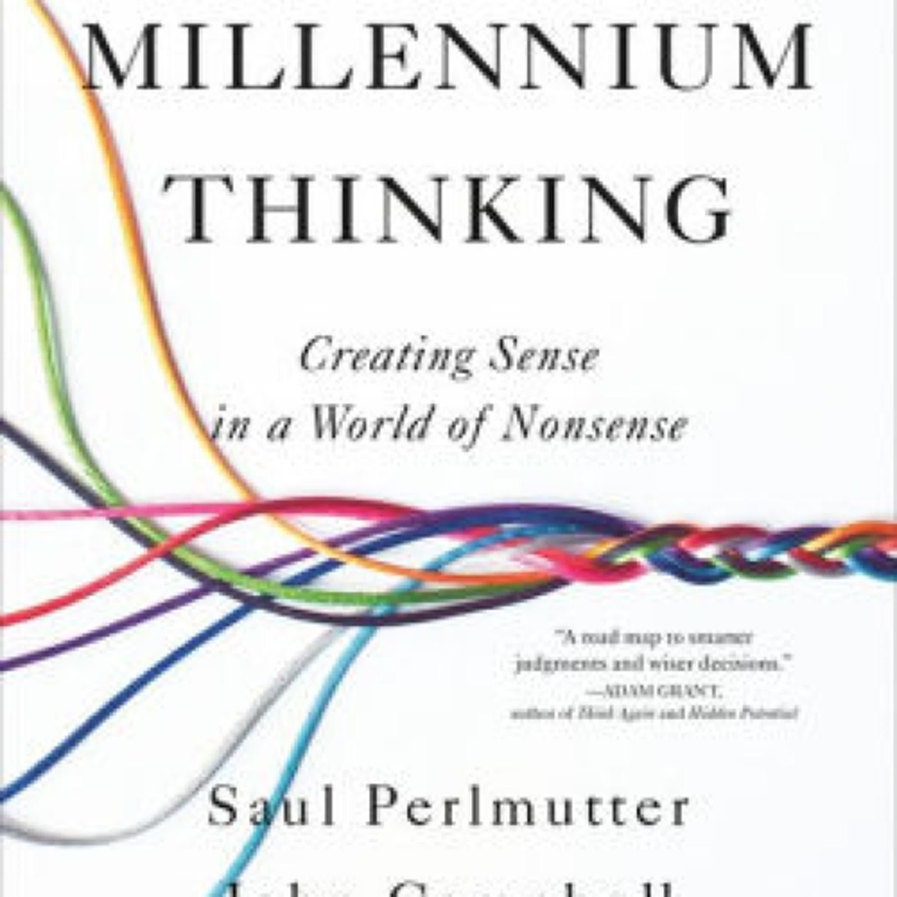 Read online: Third Millennium Thinking: Creating Sense in a World of Nonsense by Saul Perlmutter PhD, John Campbell PhD, Robert MacCoun PhD