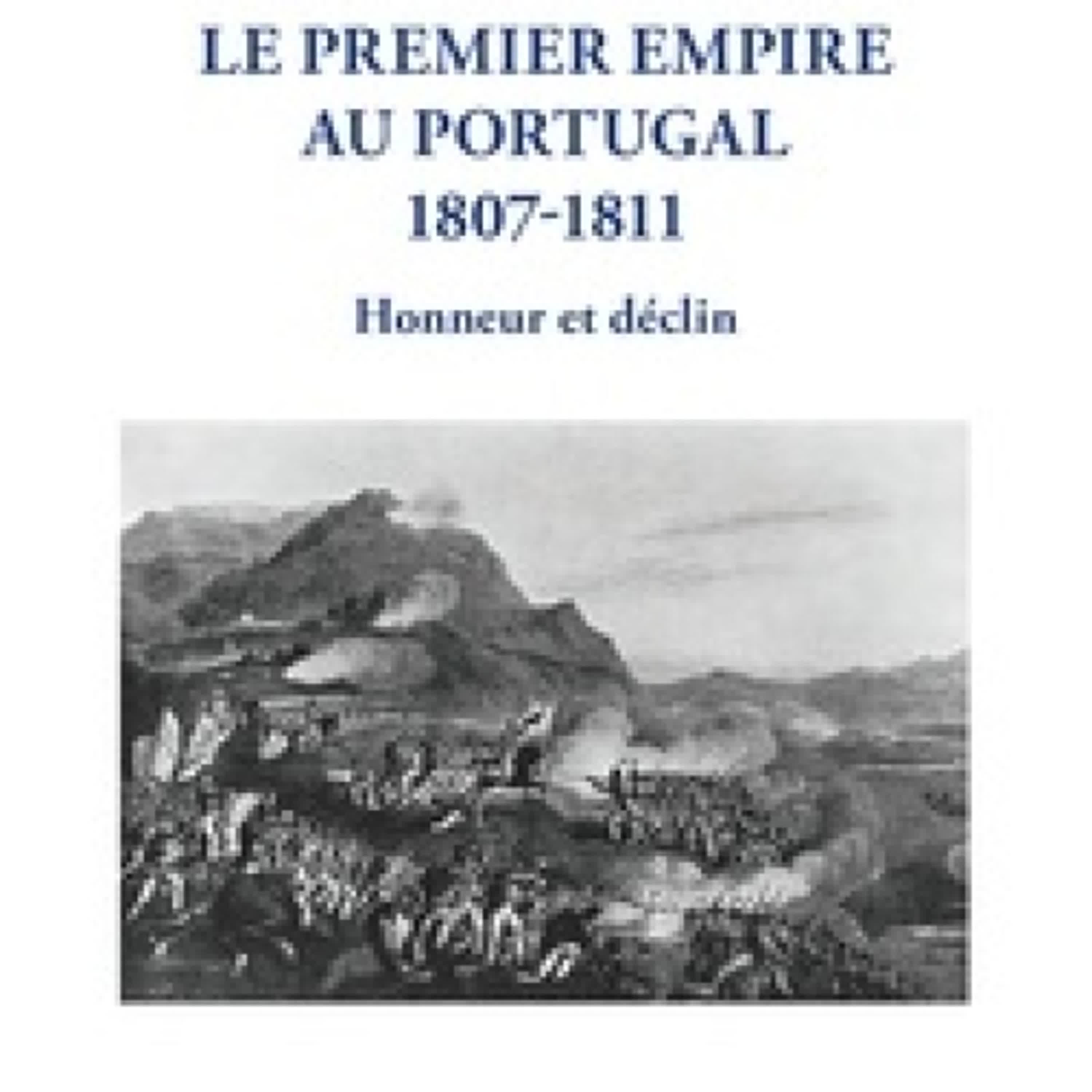 Lire en ligne : Le Premier Empire au Portugal 1807-1811 - Honneur et déclin