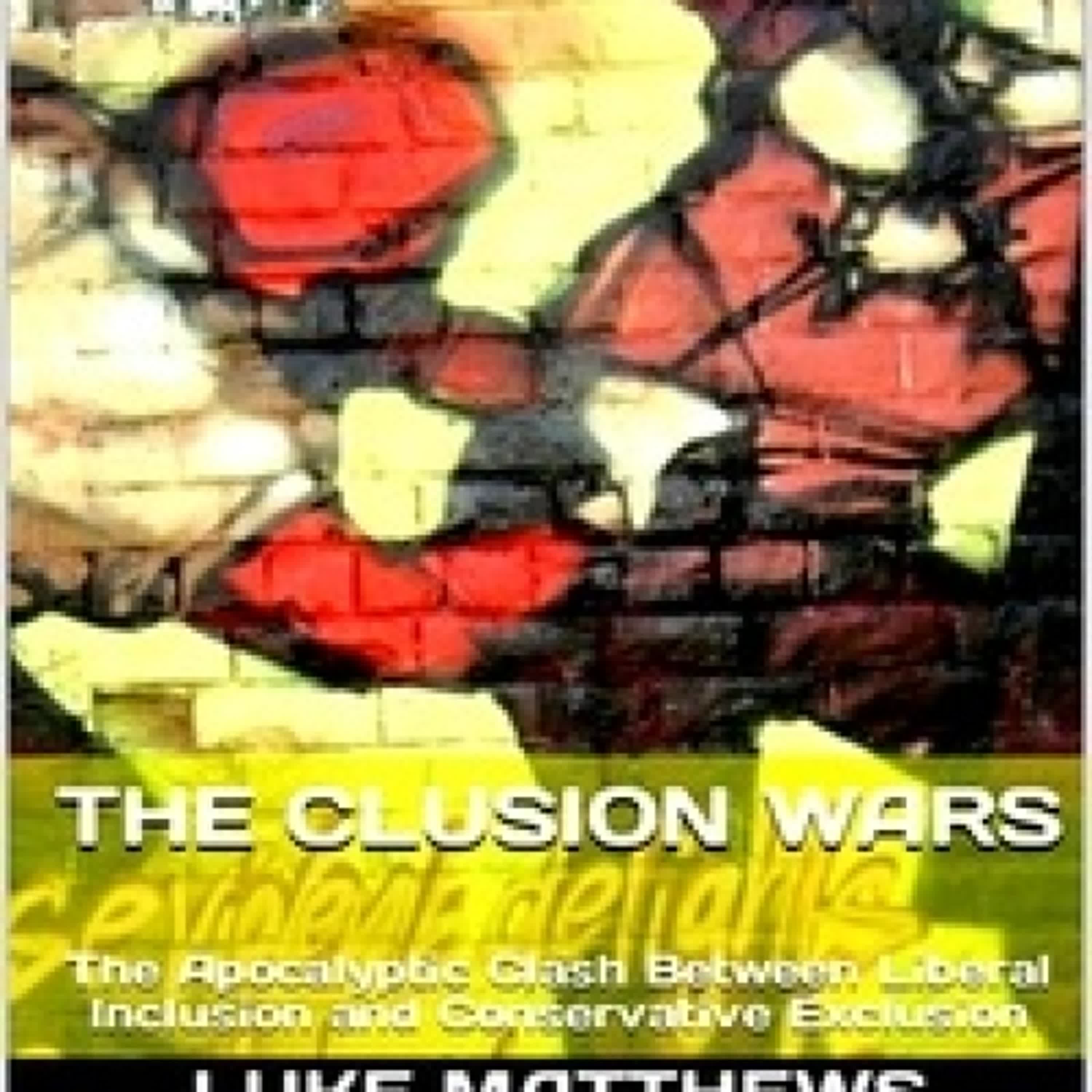 [télécharger pdf] The Clusion Wars: The Apocalyptic Clash Between Liberal Inclusion and Conservative Exclusion - The Conspiracy Theory Series, #2