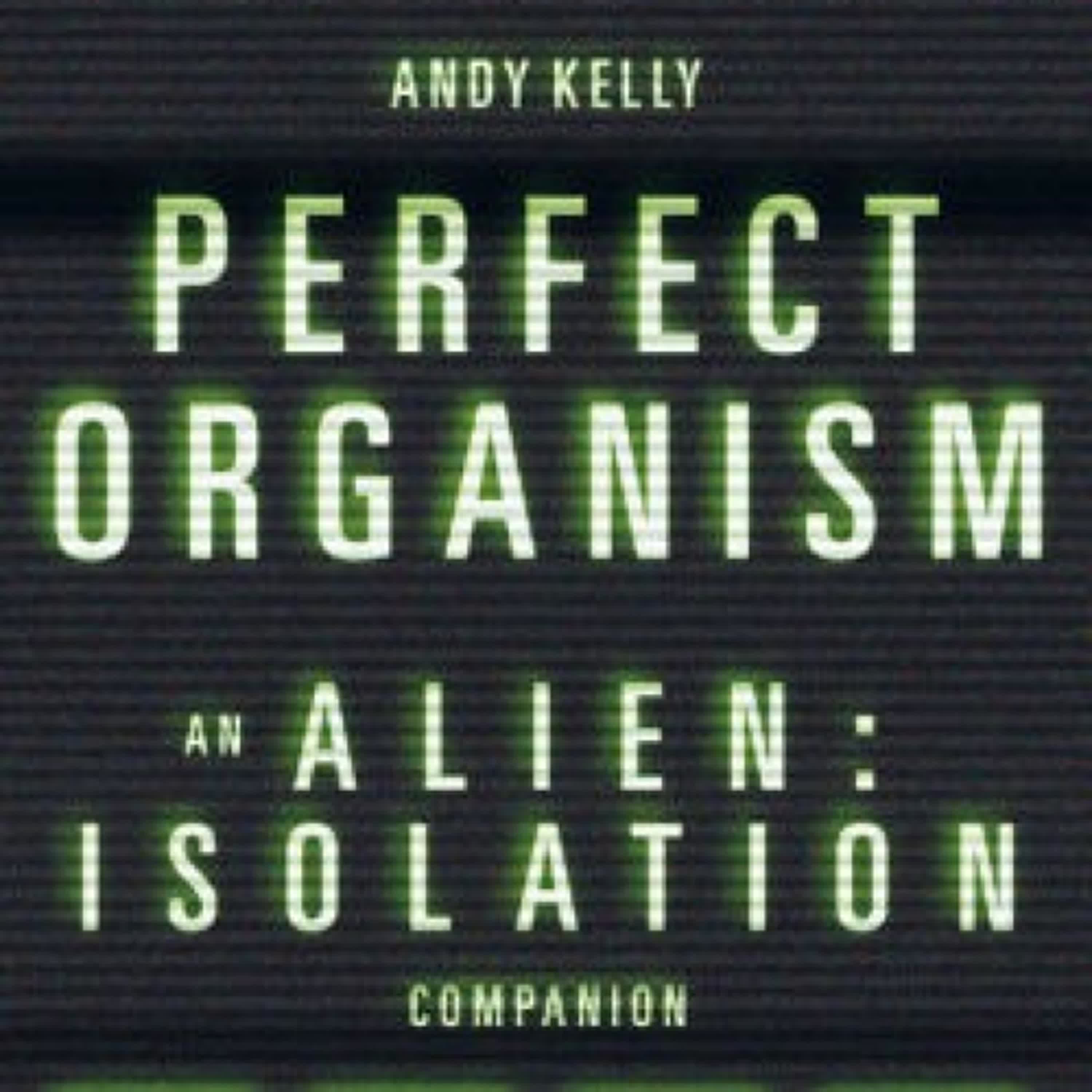 [PDF/Kindle] Perfect Organism: An Alien: Isolation Companion by Andy Kelly