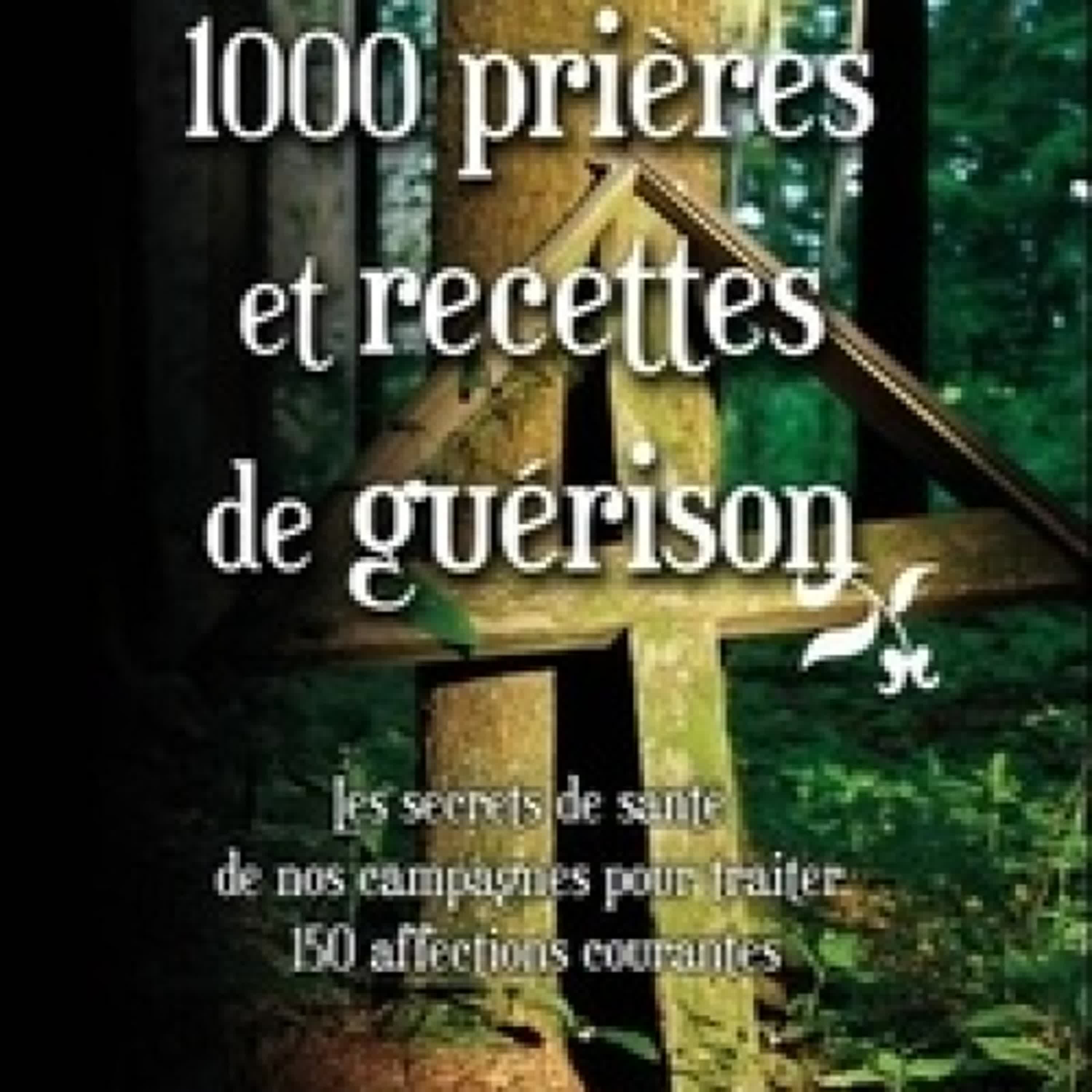 TÉLÉCHARGER [PDF] {EPUB} 1000 prières et recettes de guérison