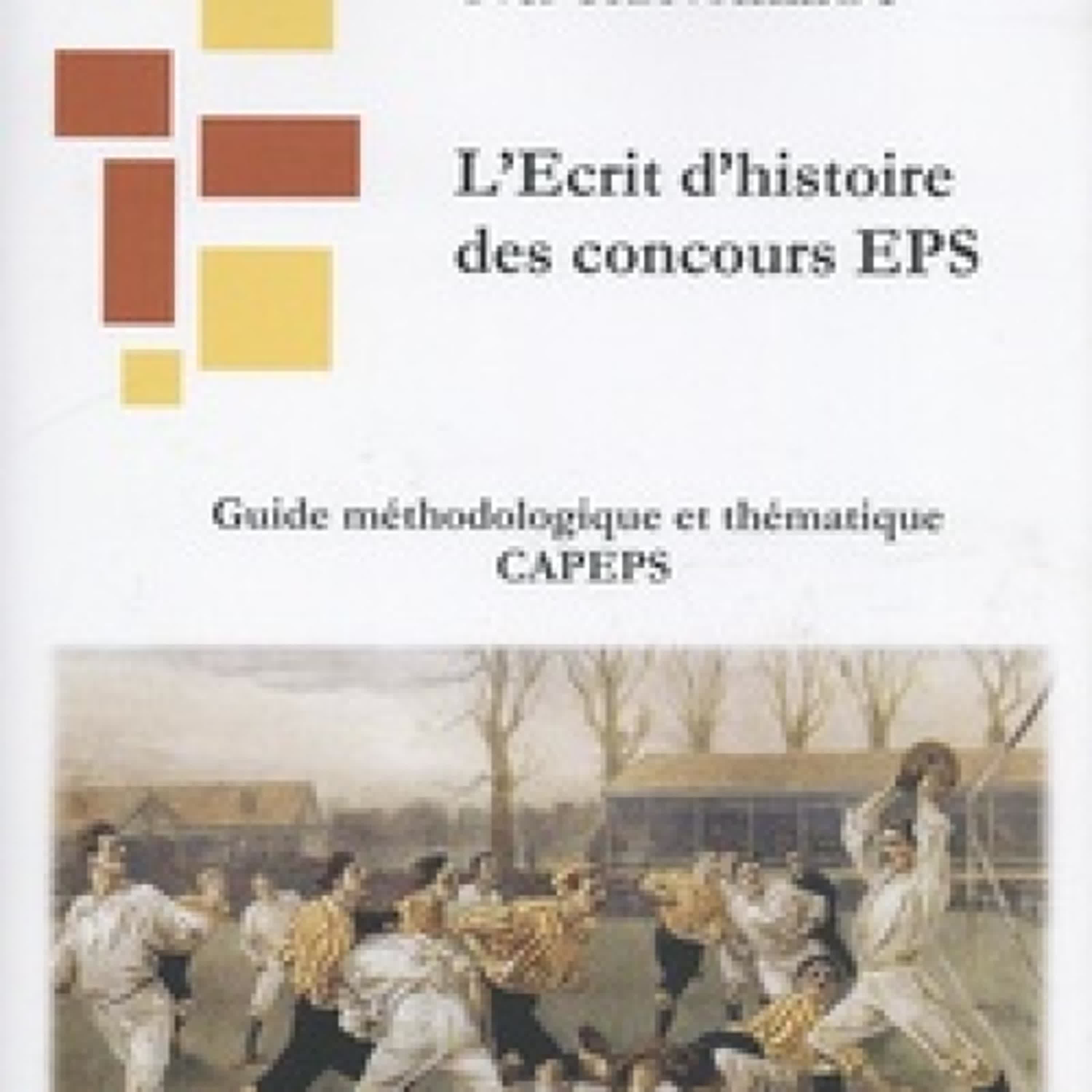 [PDF] L'Ecrit d'histoire des concours EPS - L'Ecrit 1 : guide méthodologique et thématique CAPEPS téléchargement