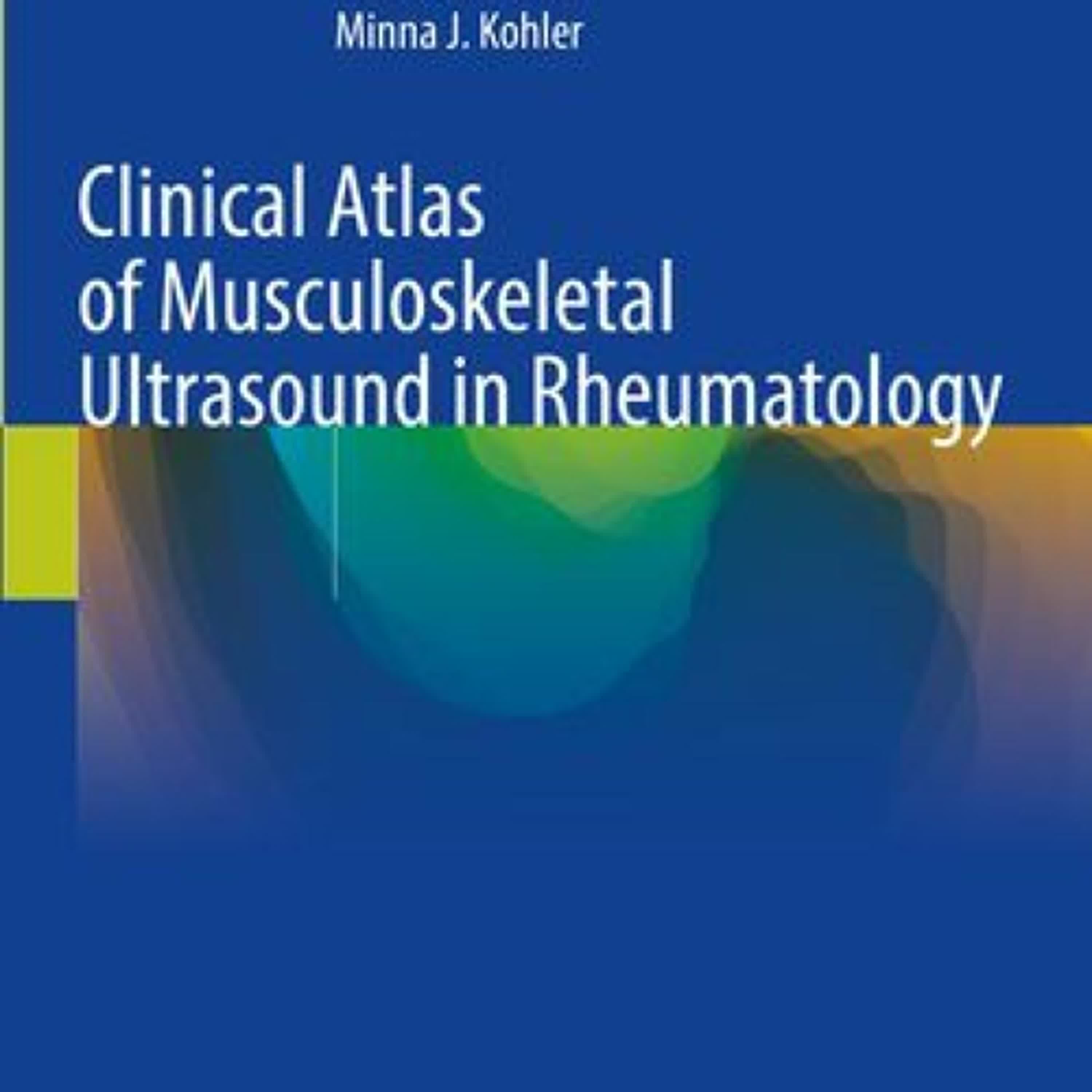 [PDF] Clinical Atlas of Musculoskeletal Ultrasound in Rheumatology by Janeth Yinh, Eugene Kissin, Paul J DeMarco, Minna J. Kohler