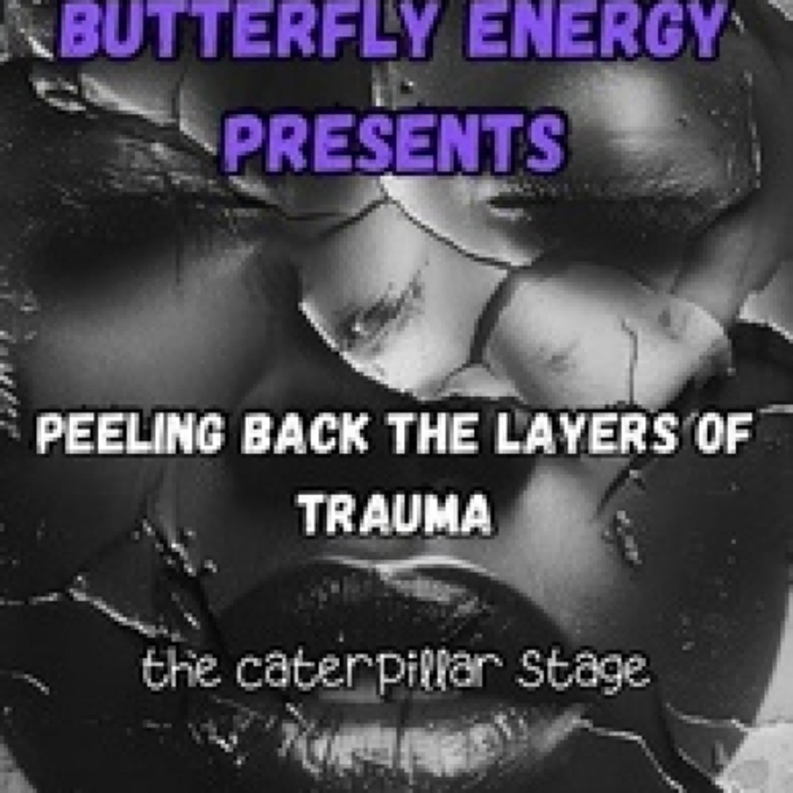 [PDF] Peeling Back the Layers of Trauma: The Caterpillar Stage - Butterfly Energy, #1 téléchargement