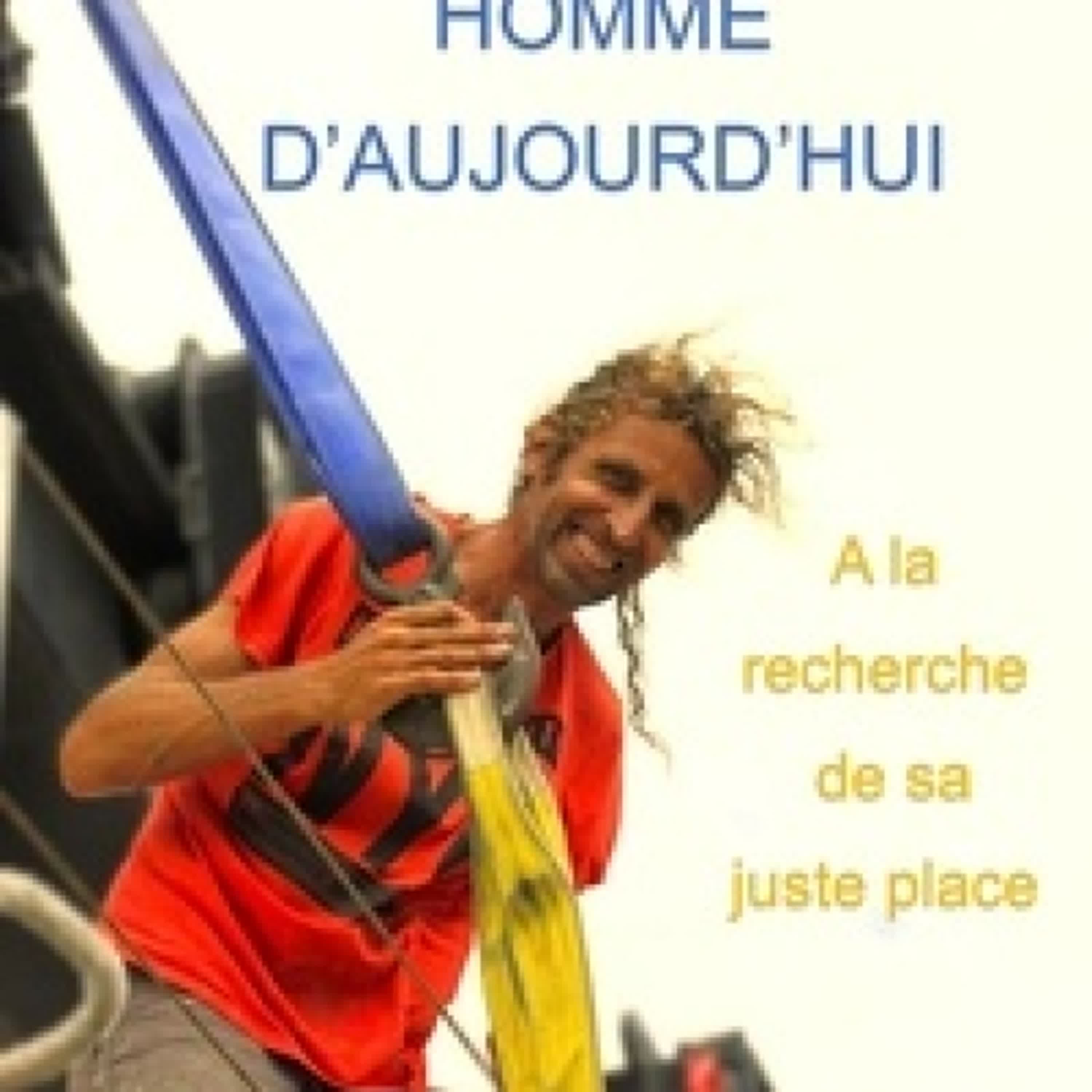 [PDF/Kindle] Itinéraire d'un homme d'aujourd'hui - À la recherche de sa juste place par 