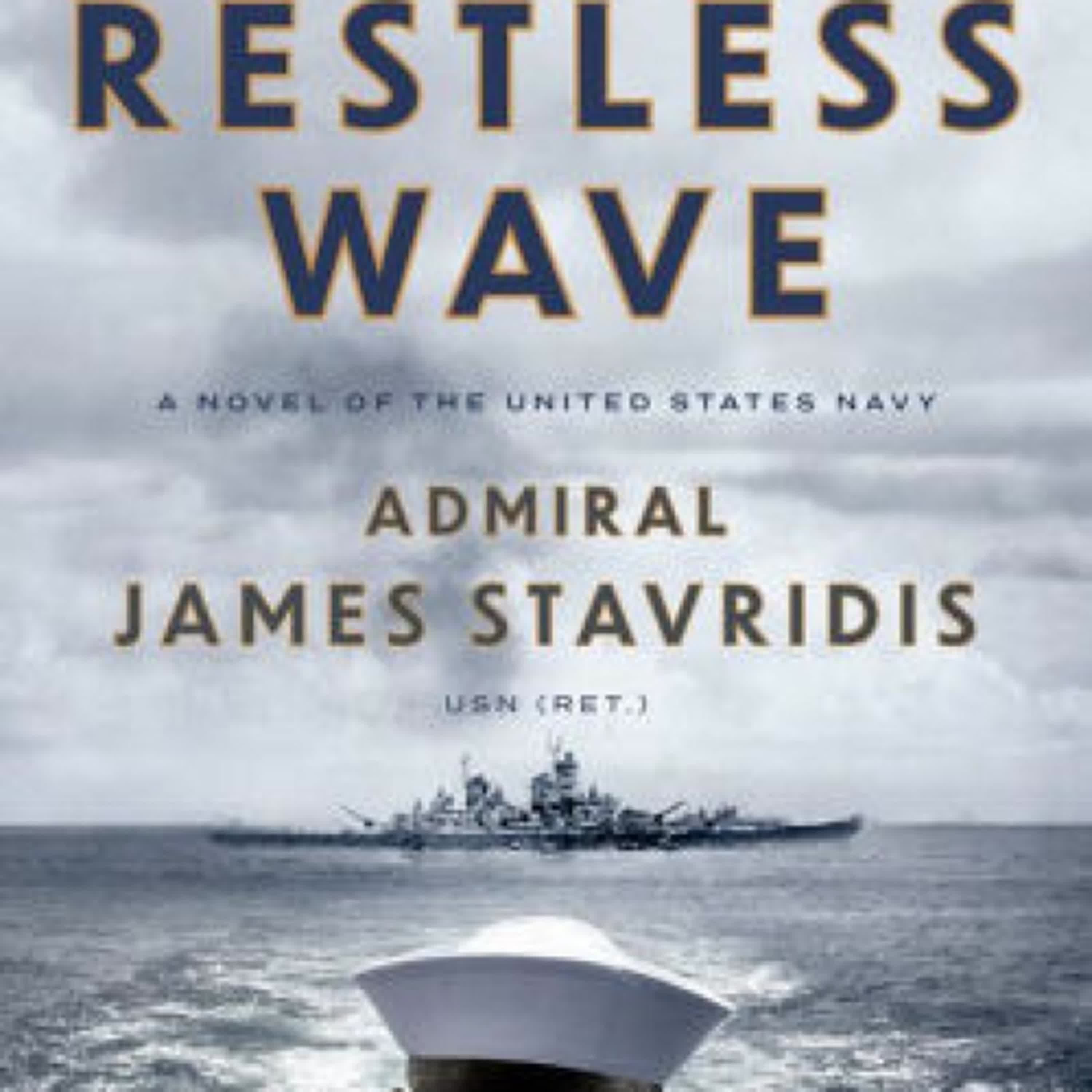 [download pdf] The Restless Wave: A Novel of the United States Navy by James Stavridis USN