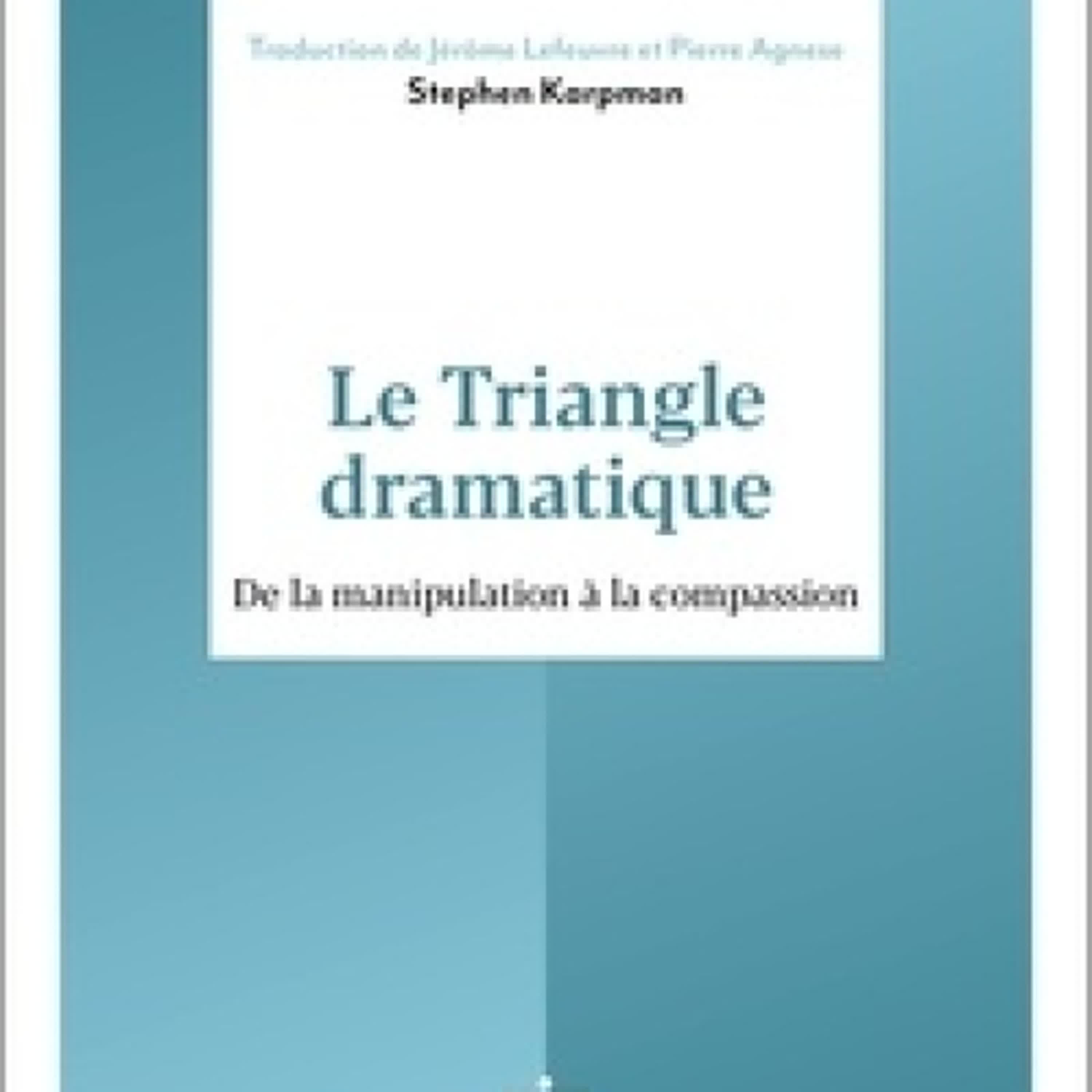 [PDF] Le Triangle dramatique - De la manipulation à la compassion et au bien-être relationnel par Stephen Karpman