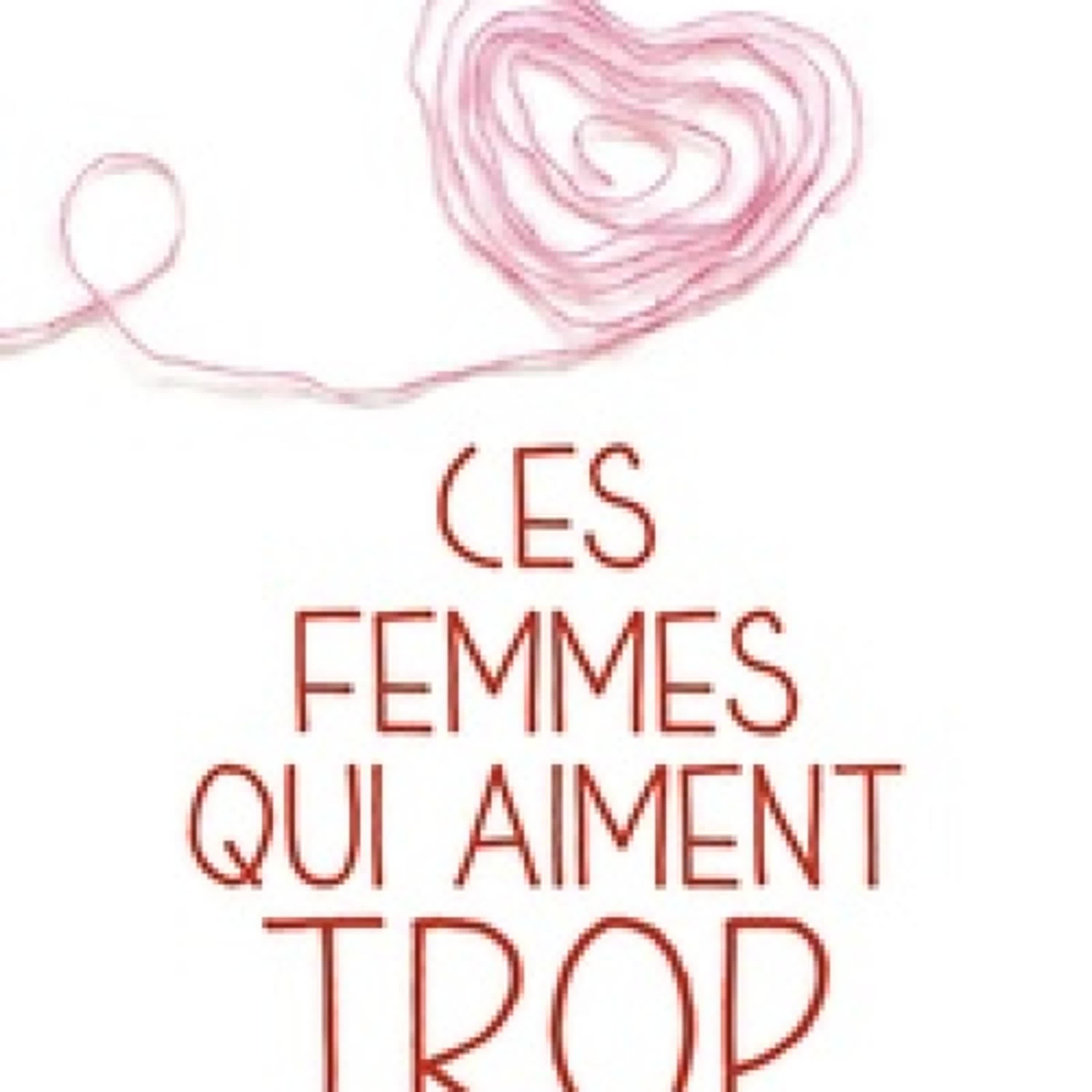 [PDF] Ces femmes qui aiment trop par Robin Norwood