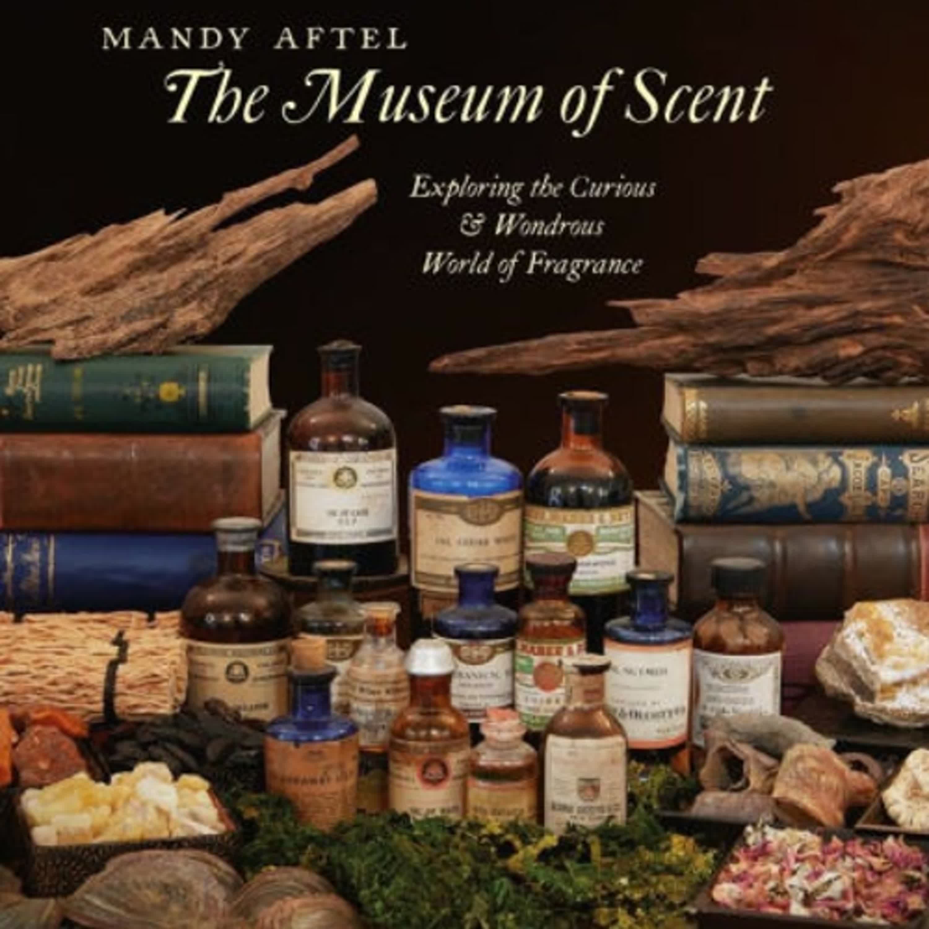 The Museum of Scent: Exploring the Curious and Wondrous World of Fragrance by Mandy Aftel, Clarissa Pinkola Estés Reyés (Foreword by) on Audiobook New