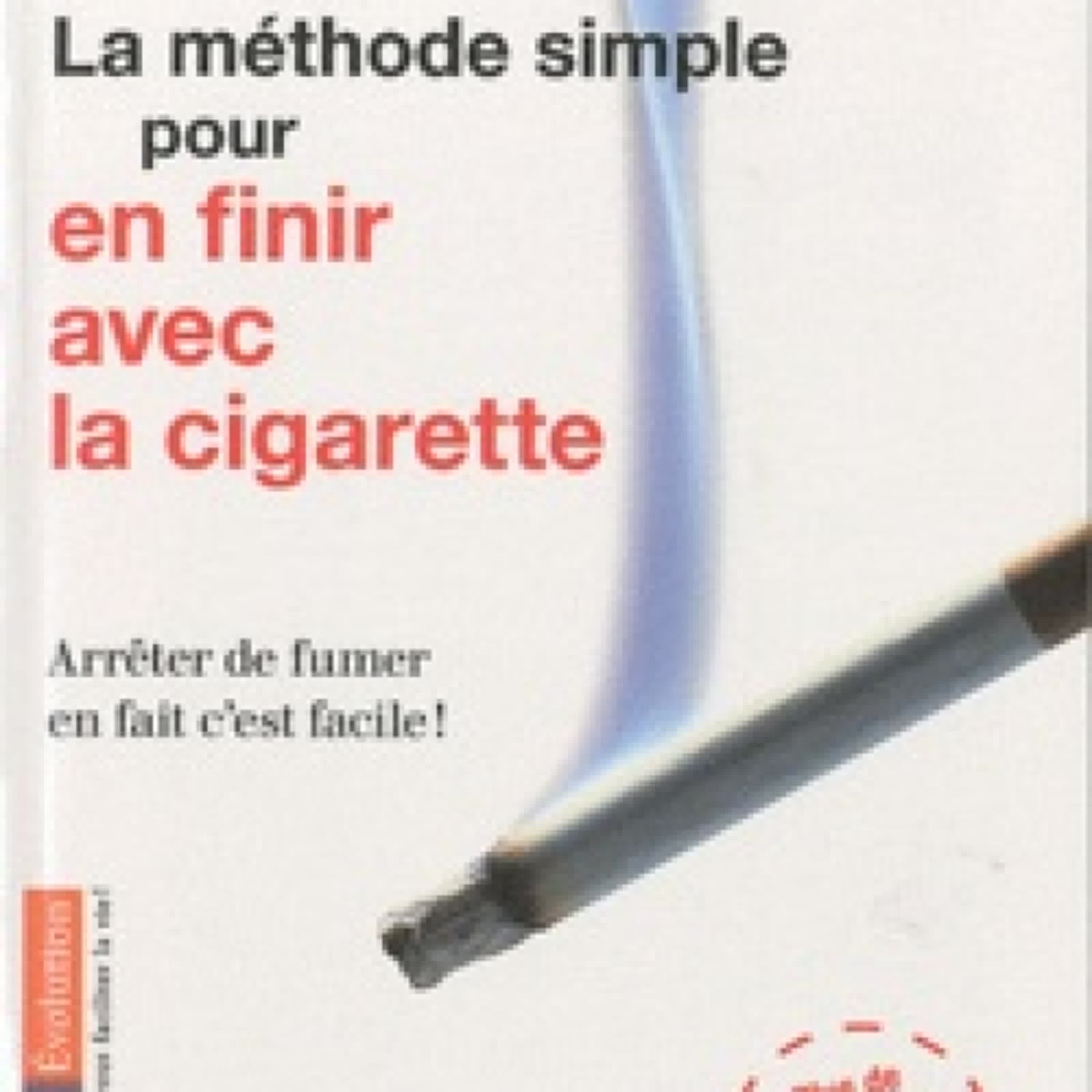 [PDF] La méthode simple pour en finir avec la cigarette  - Arrêter de fumer en fait c'est facile ! par Allen Carr