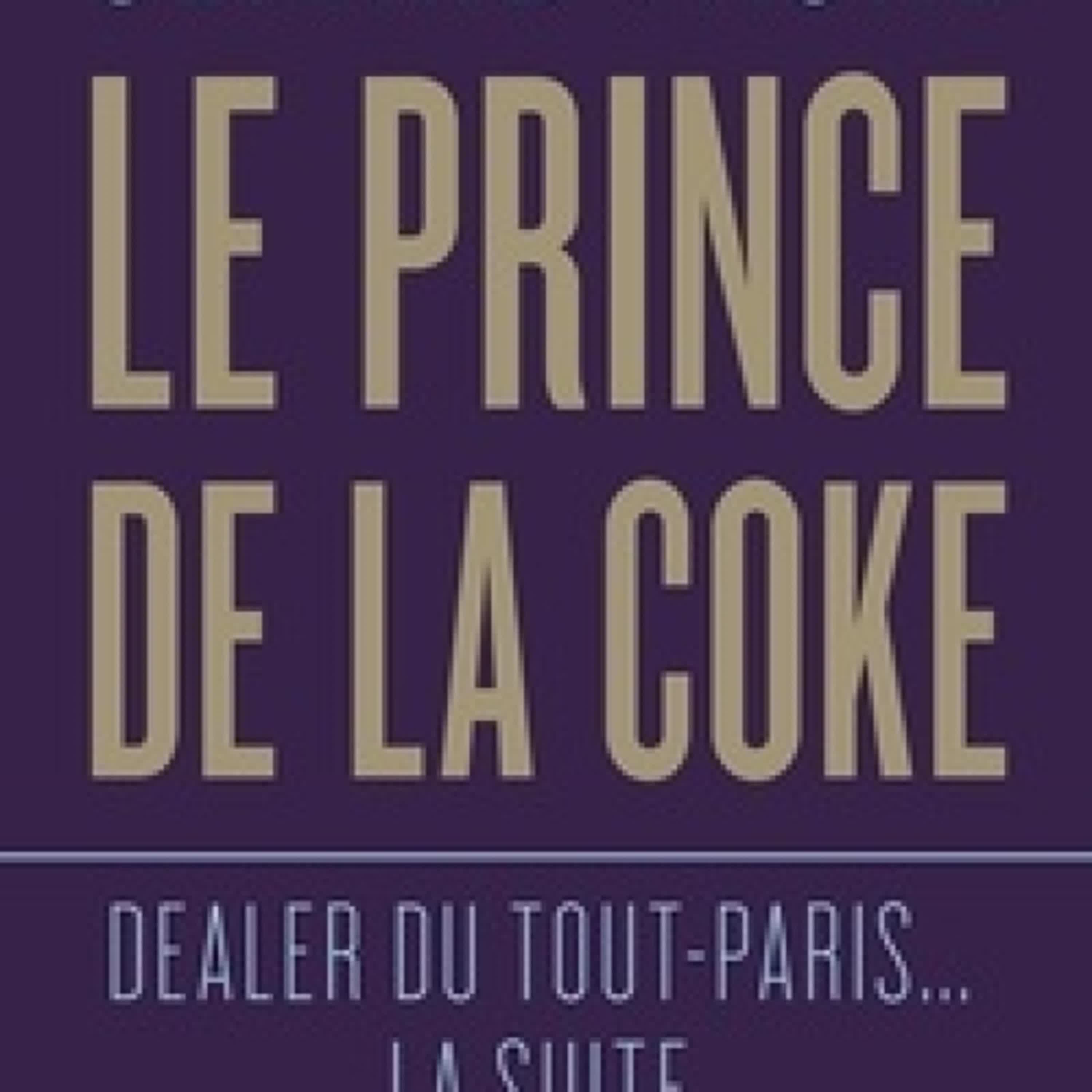 [télécharger pdf] Le Prince de la coke  - Dealer du Tout-Paris... la suite
