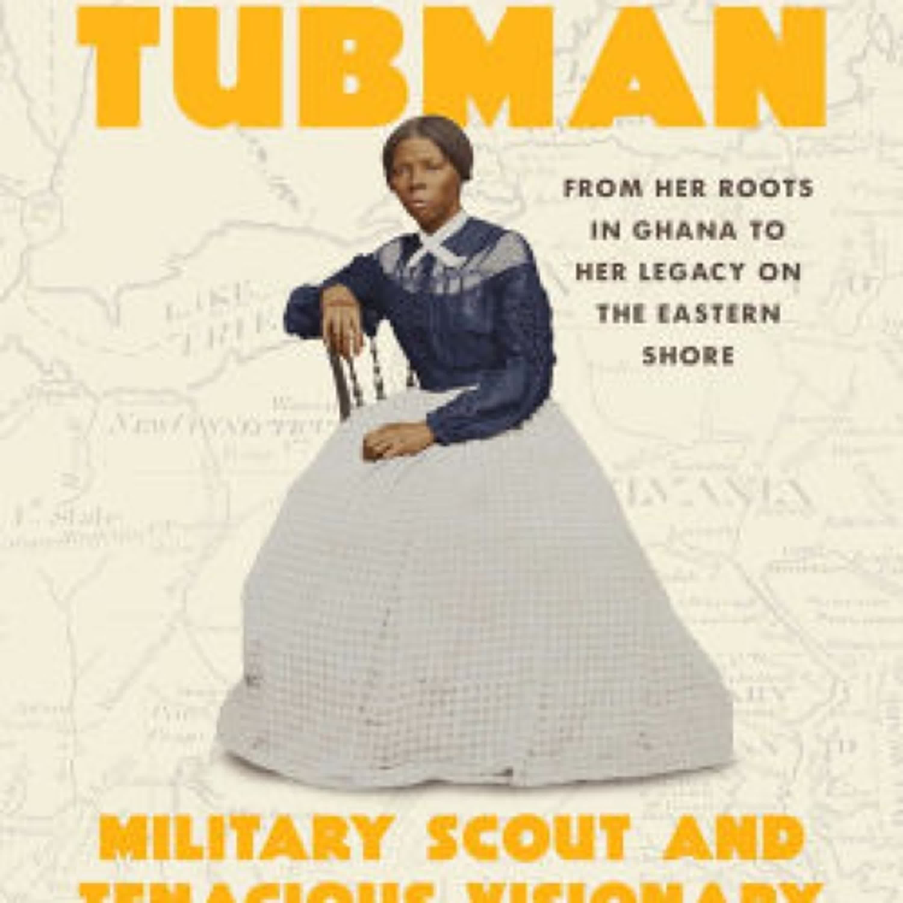 Download Pdf Harriet Tubman: Military Scout and Tenacious Visionary: From Her Roots in Ghana to Her Legacy on the Eastern Shore by Jean Marie Wiesen, Rita Daniels, Queen Mother Dr. Delois Blakely (Foreword by)
