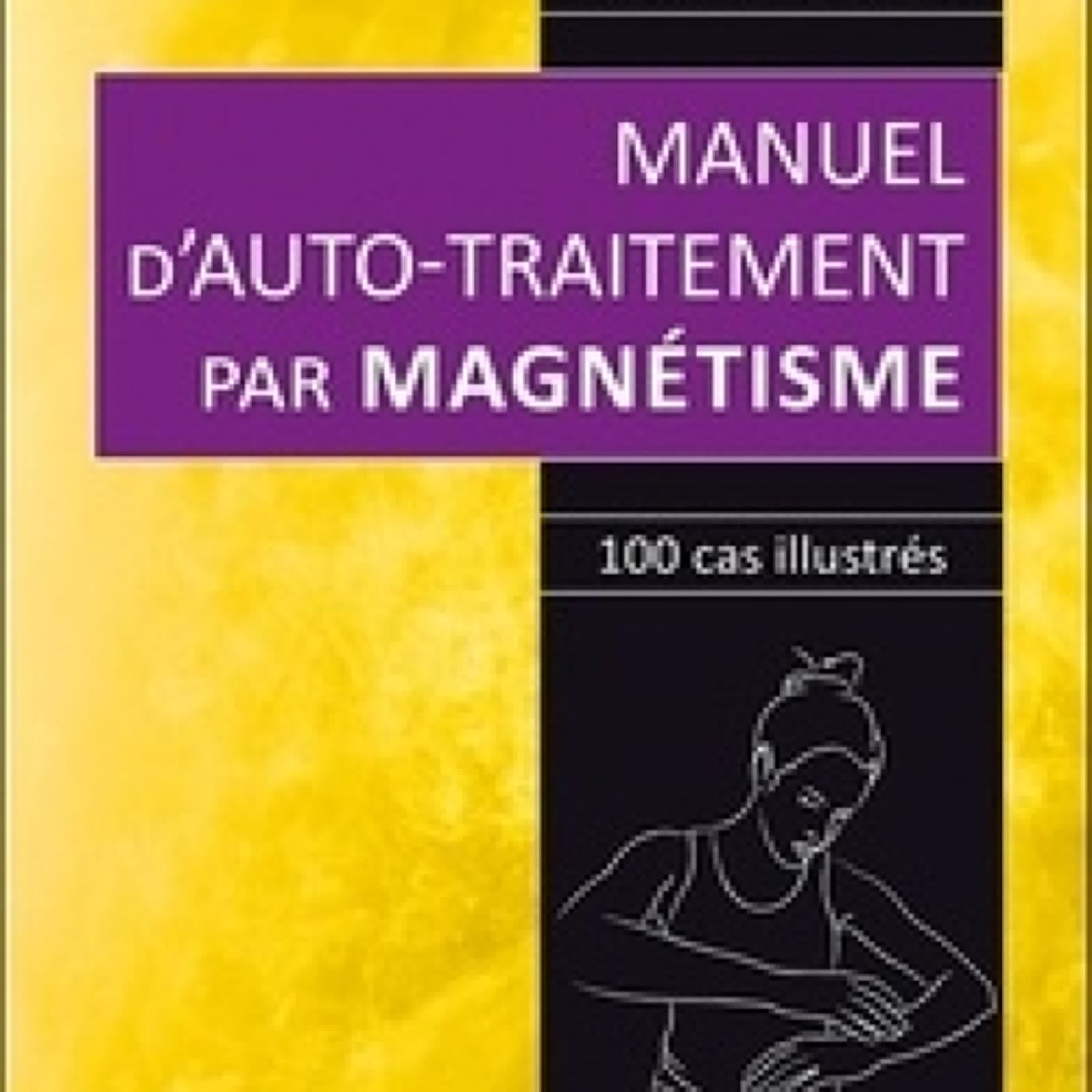 [Kindle] Manuel d'auto-traitement par magnétisme  - 100 cas illustrés téléchargement