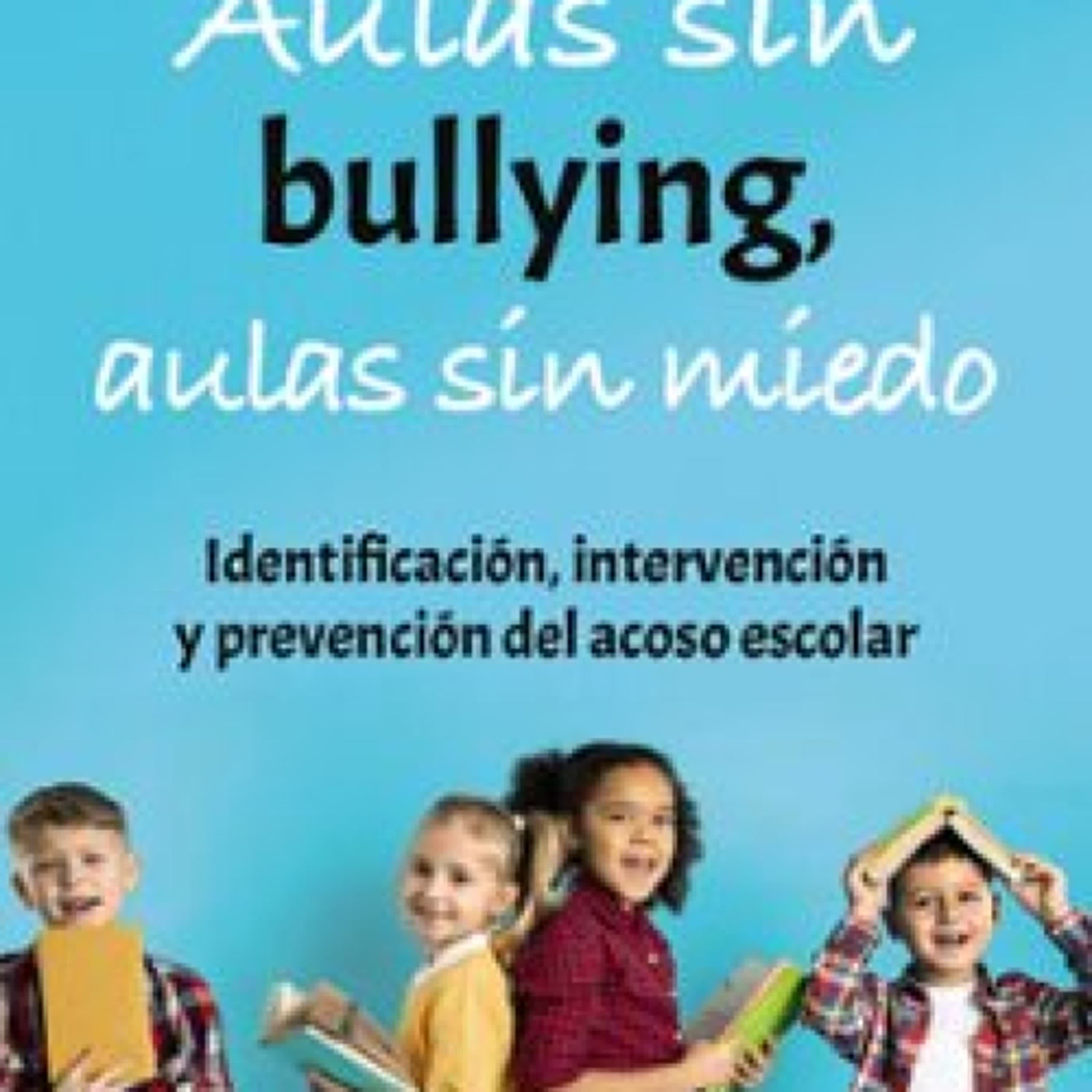 AULAS SIN BULLYING, AULAS SIN MIEDO leer el libro pdf