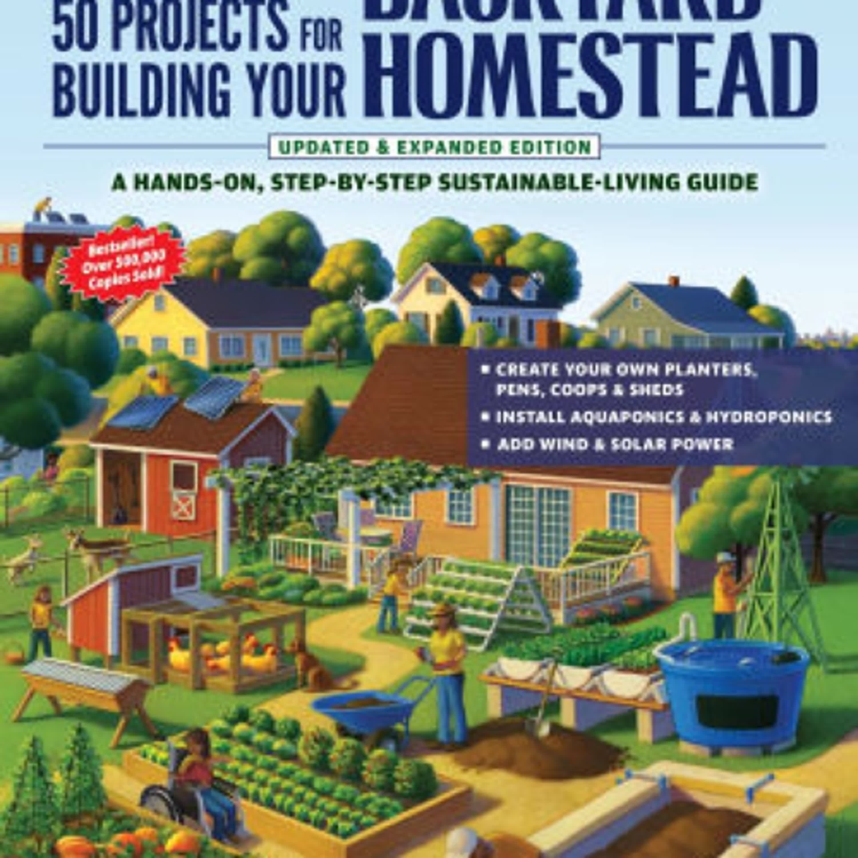 DOWNLOADS 50 Projects for Building Your Backyard Homestead, Updated Edition: A Hands-On, Step-By-Step Sustainable-Living Guide by David Toht