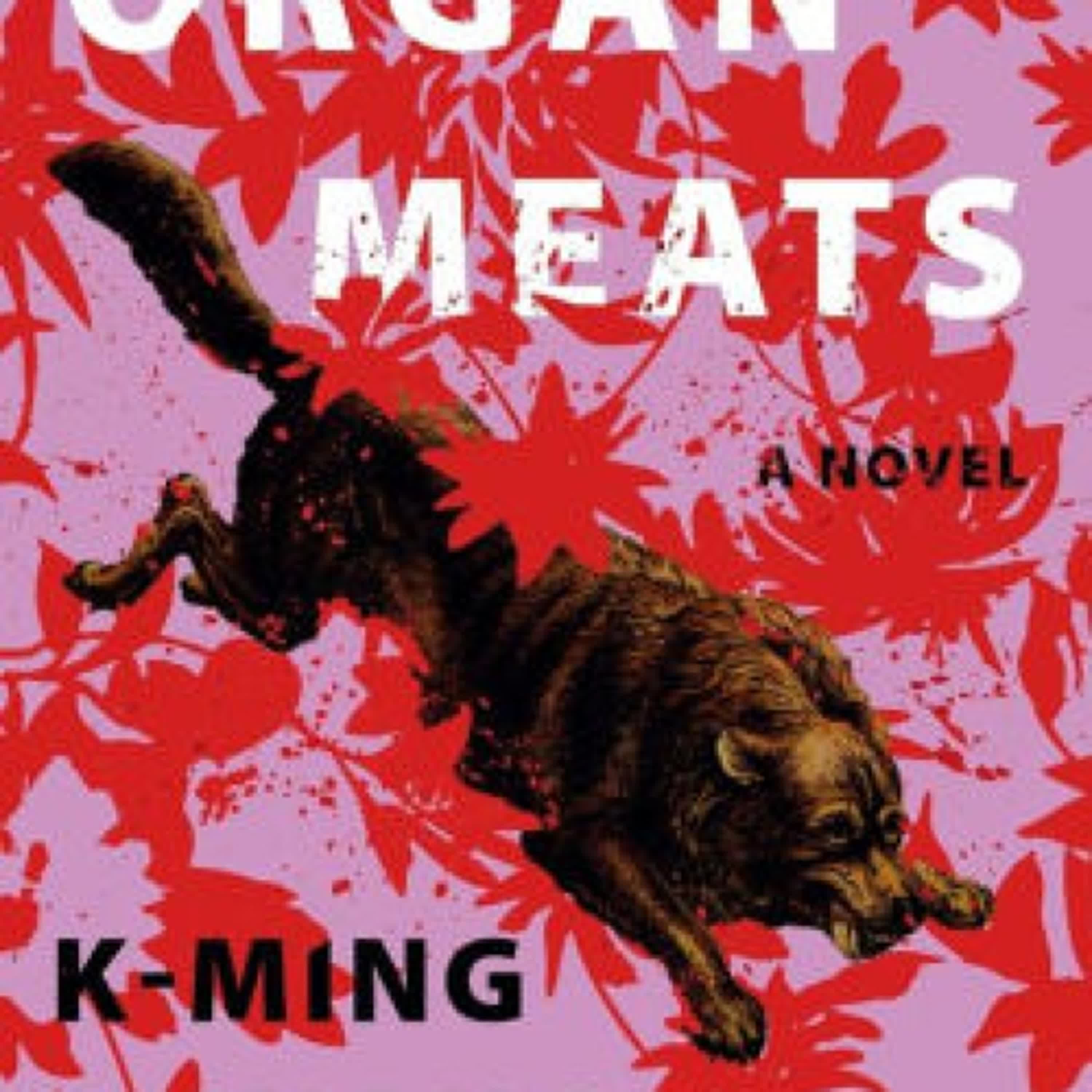 PDF/EPUB Download Organ Meats: A Novel by K-Ming Chang Full Book