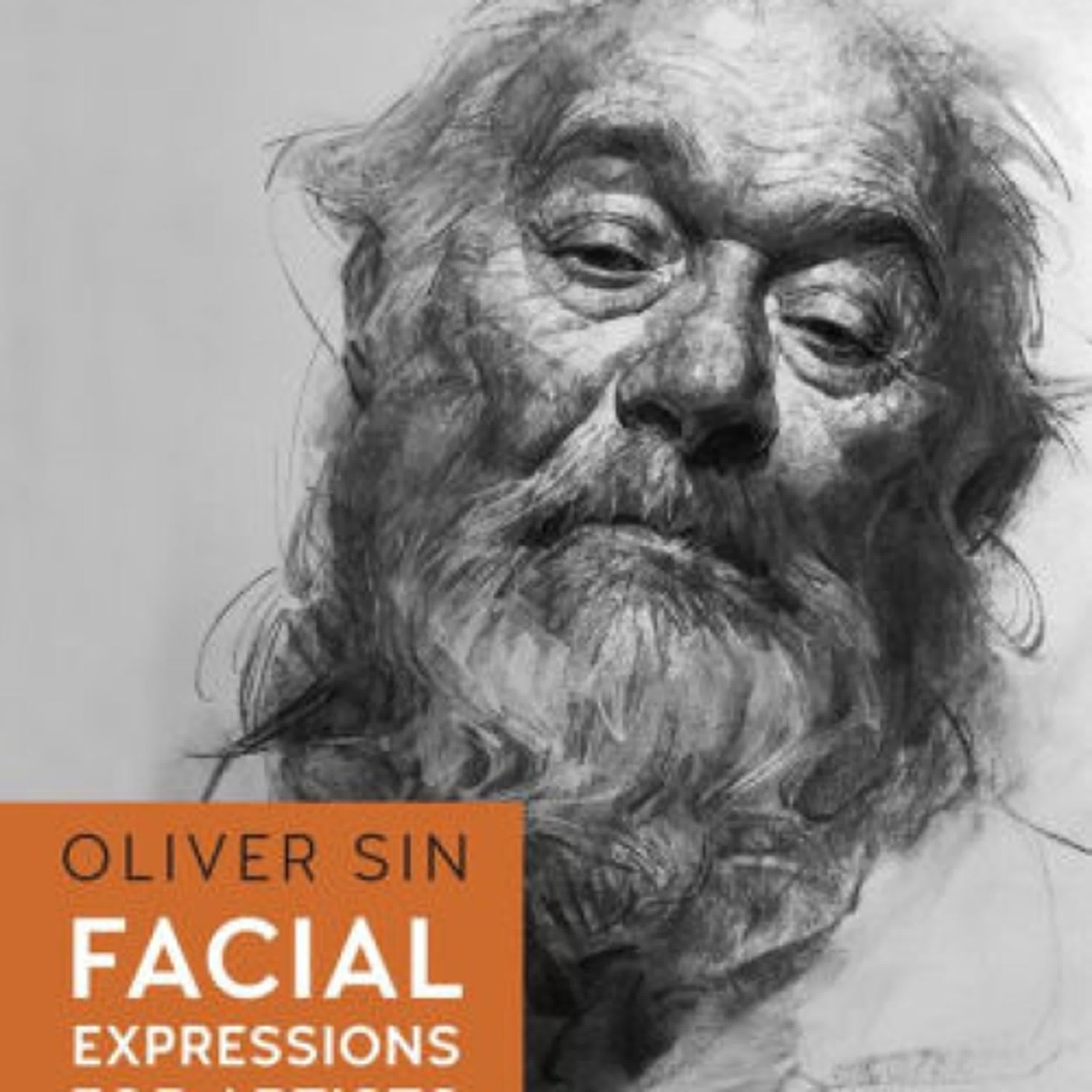DOWNLOADS Facial Expressions for Artists: Techniques for Capturing Emotion and Mood in Portrait and Character Drawings by Oliver Sin