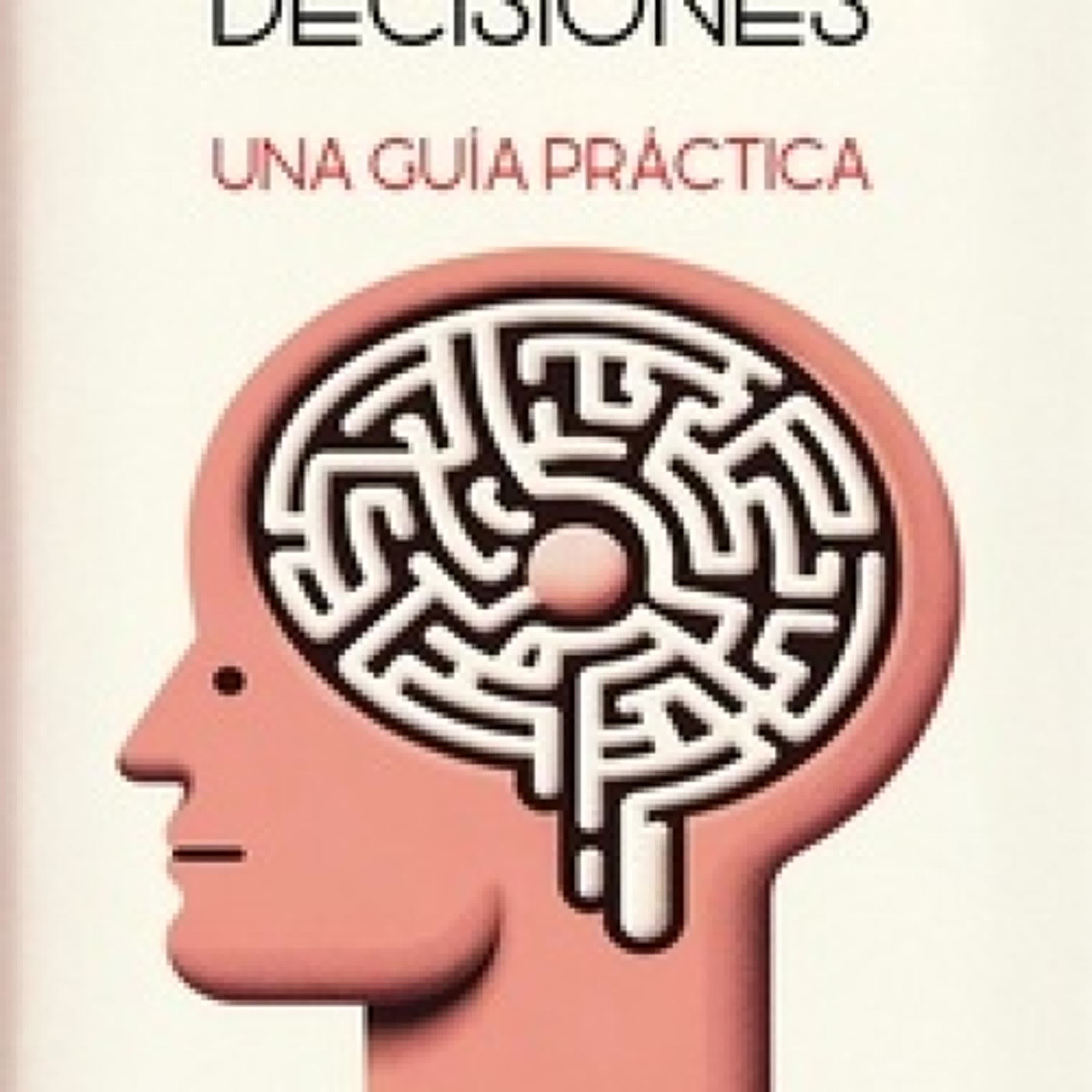 Télécharger Pdf Toma de decisiones: una guía práctica