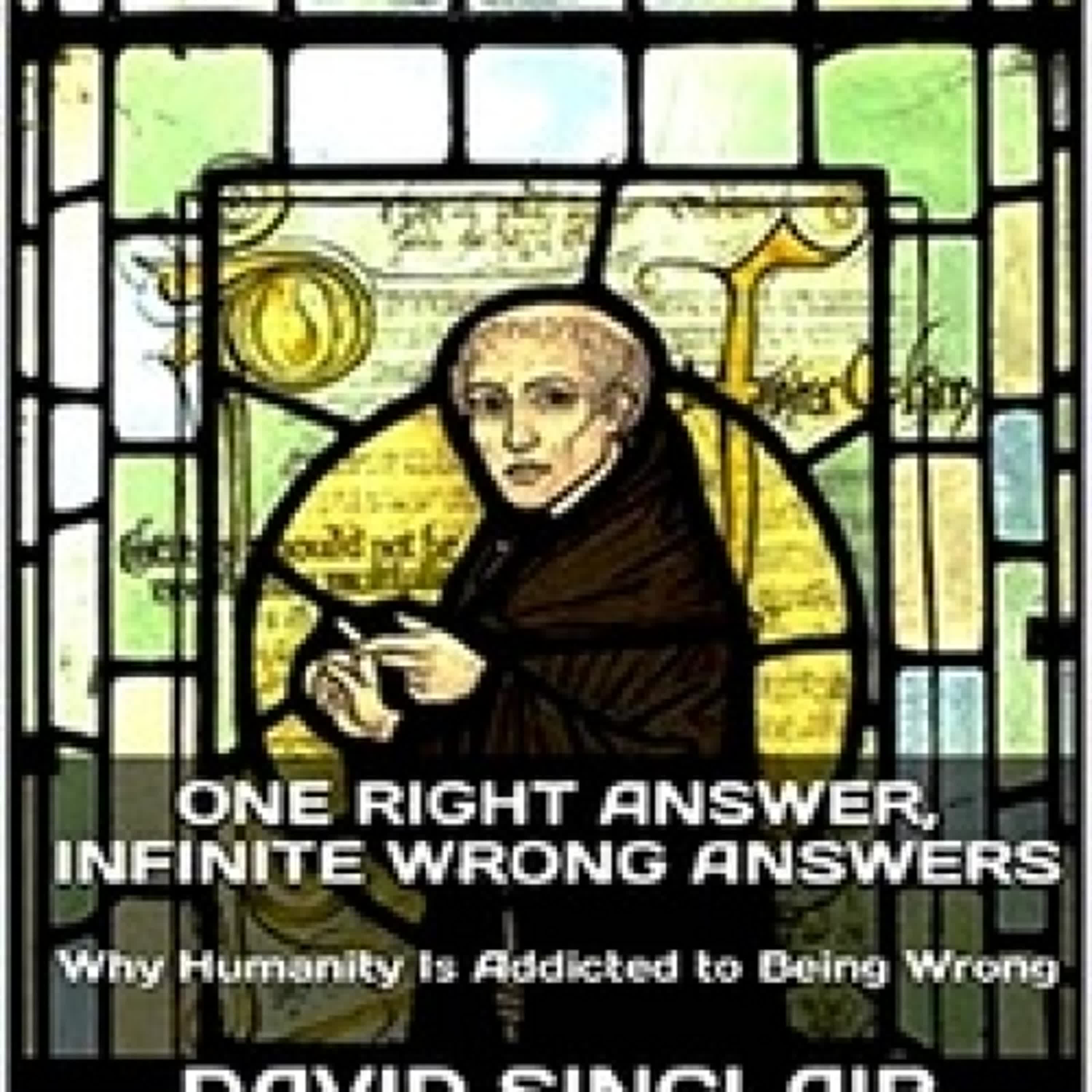 Lecture en ligne Ebook One Right Answer, Infinite Wrong Answers: Why Humanity Is Addicted to Being Wrong - The Logos Series, #2