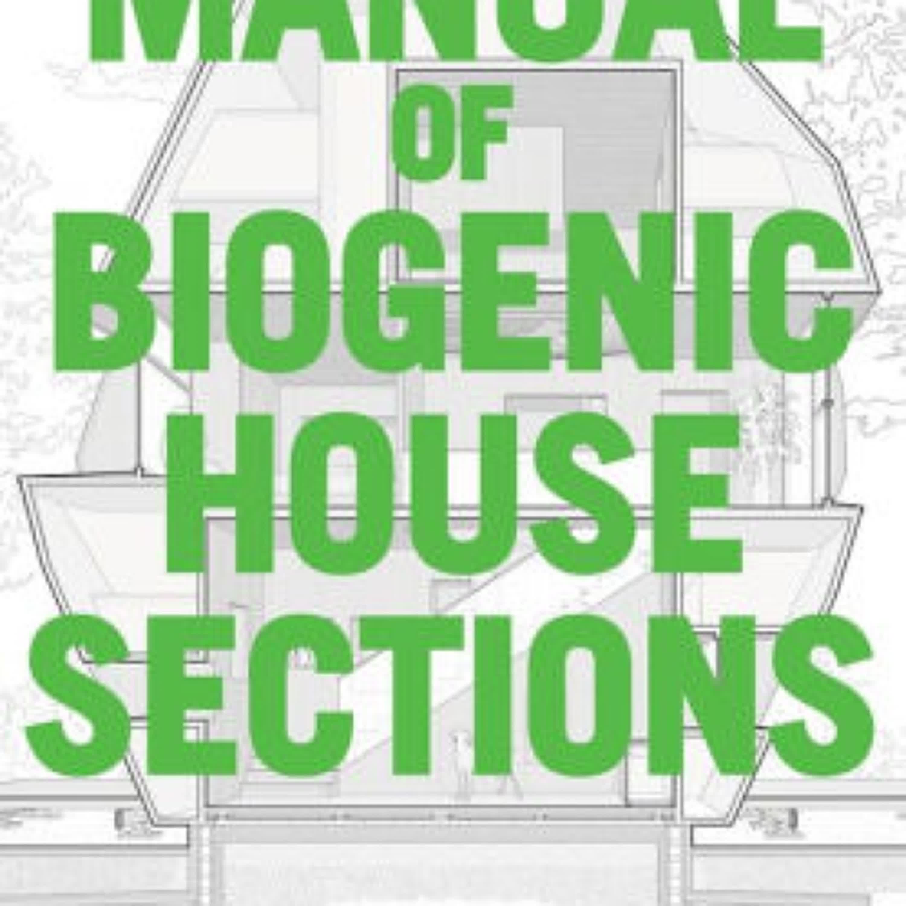 DOWNLOADS Manual of Biogenic House Sections: Materials and Carbon by Paul Lewis, Marc Tsurumaki, David J. Lewis