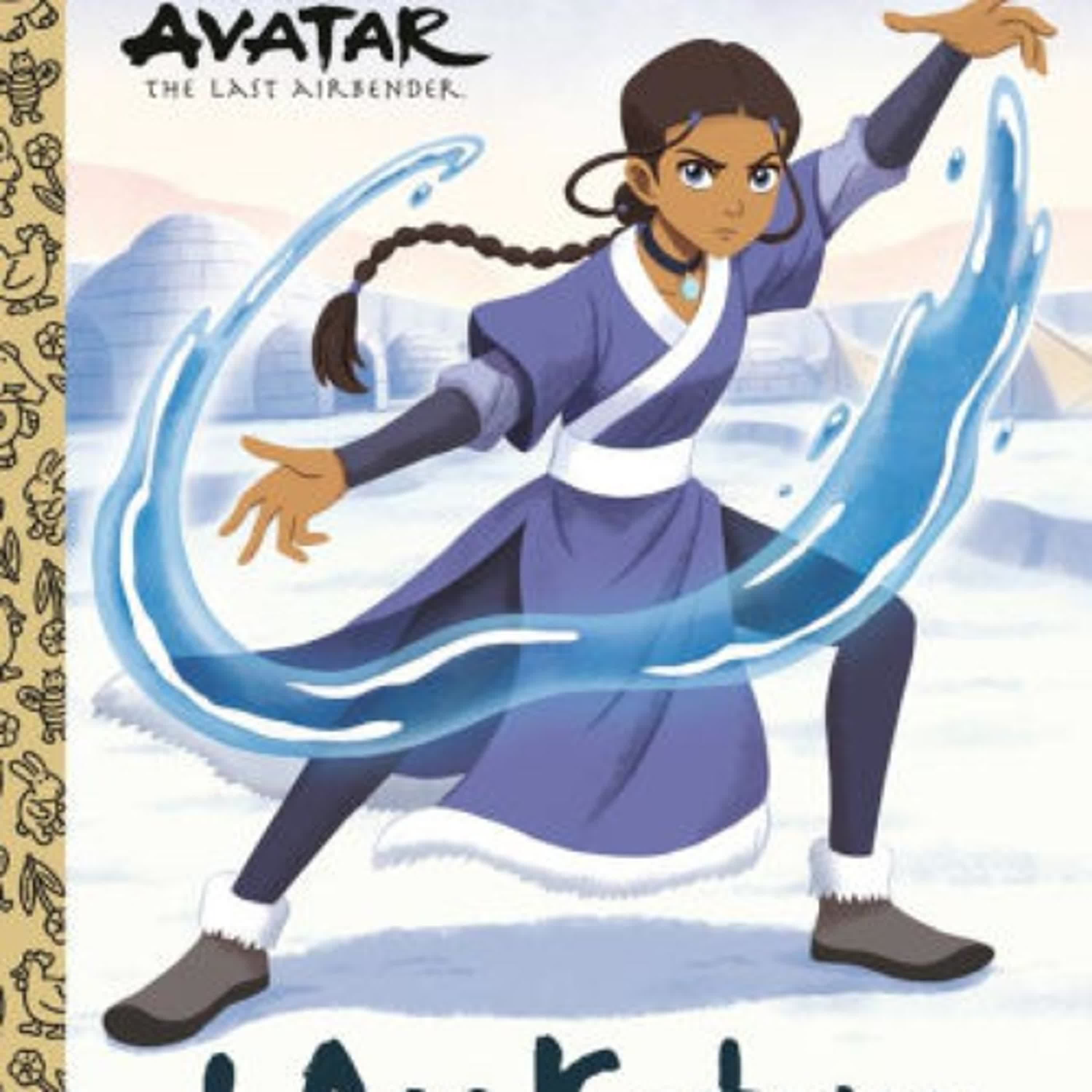 [PDF/Kindle] I Am Katara (Avatar: The Last Airbender) by Mei Nakamura, Golden Books