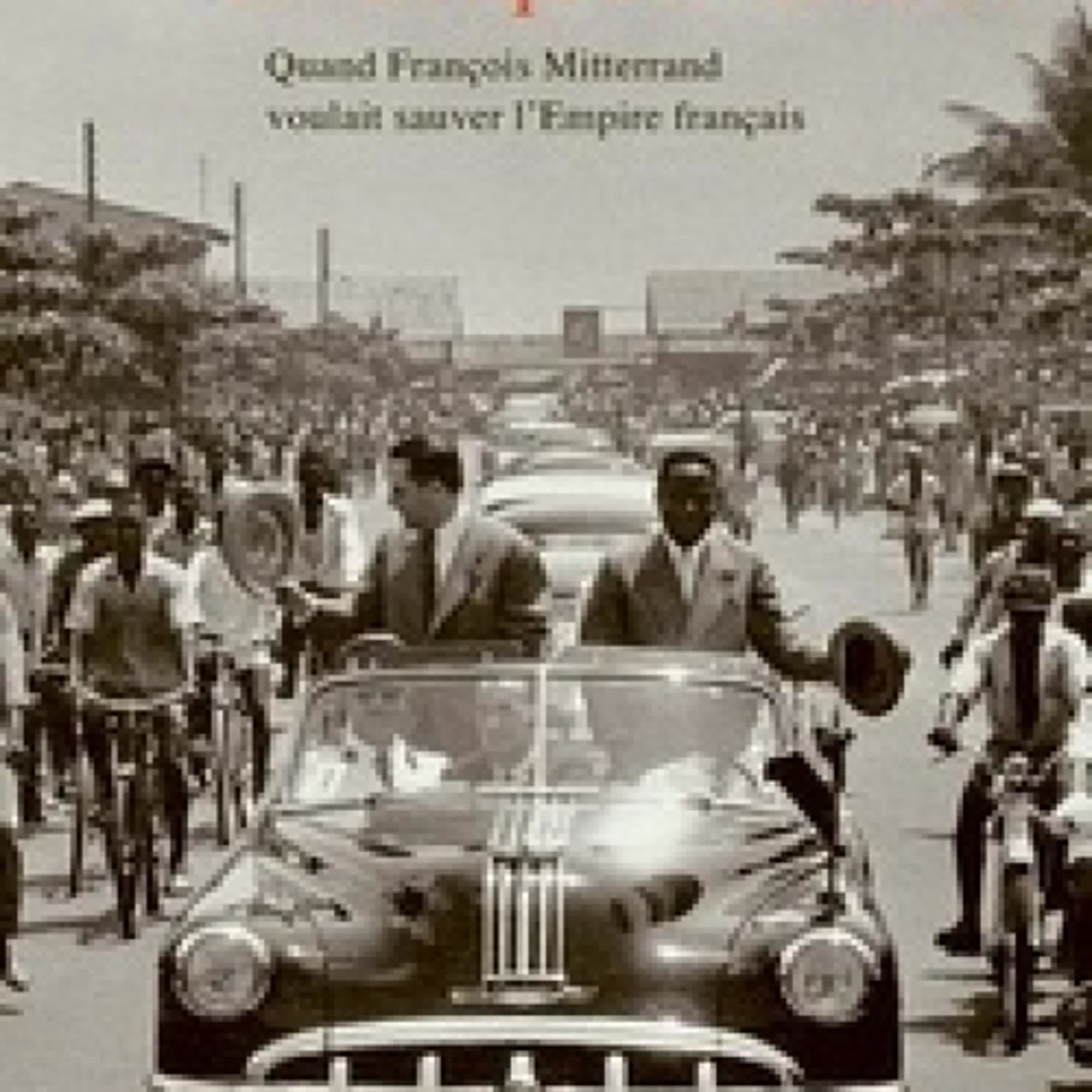 TÉLÉCHARGER [PDF] {EPUB} L'Afrique d'abord ! - Quand François Mitterrand voulait sauver l'Empire français