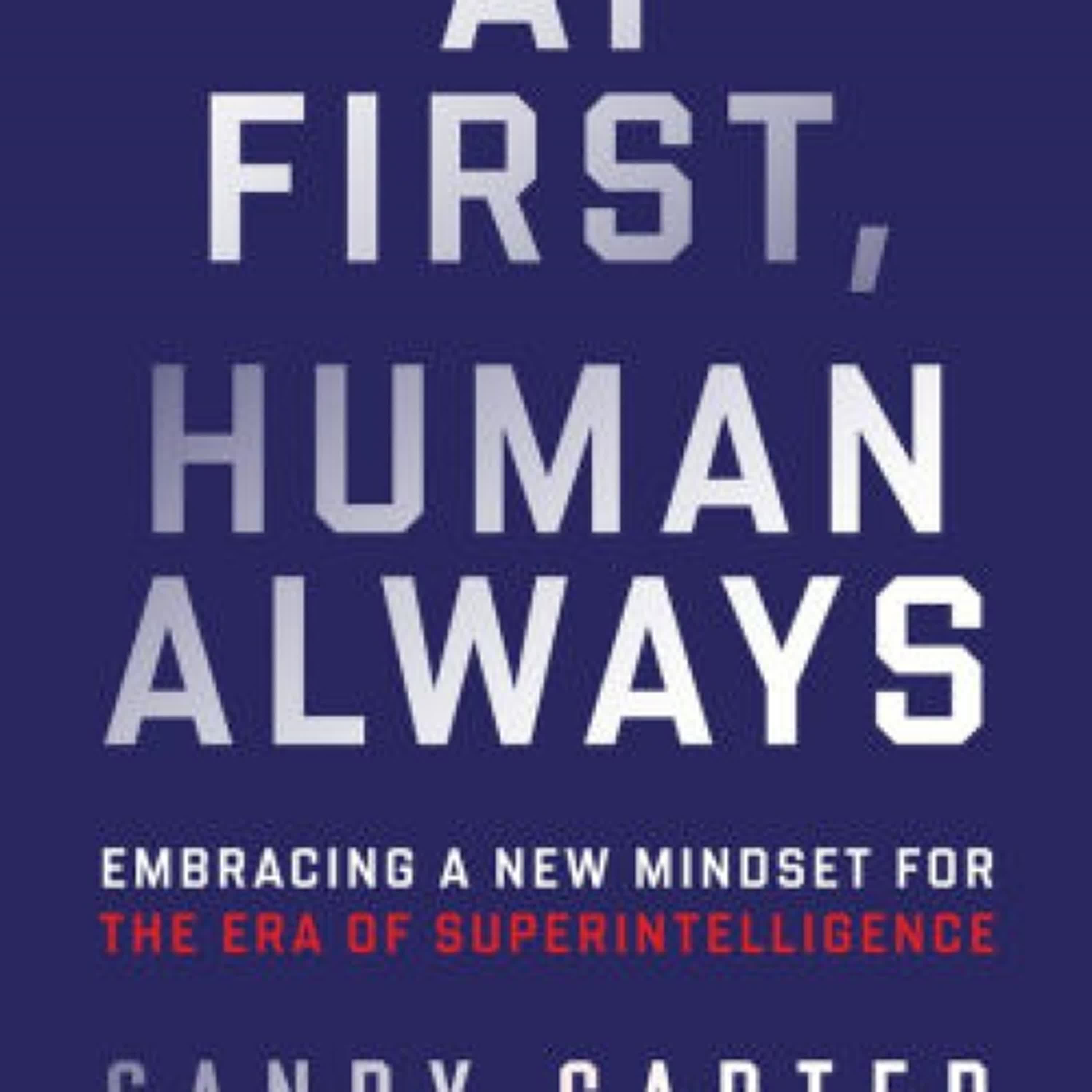 [PDF, EPUB] Download AI First, Human Always: Embracing a New Mindset for the Era of Superintelligence by Sandy Carter Full Book
