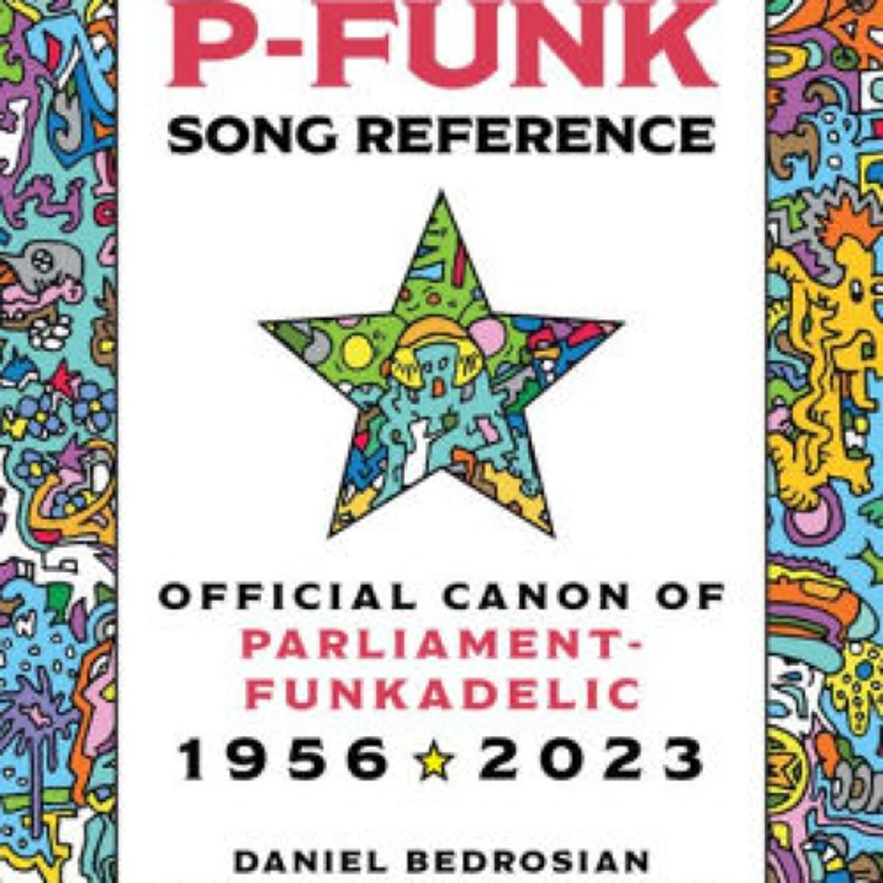 [download pdf] The Authorized P-Funk Song Reference: Official Canon of Parliament-Funkadelic, 1956-2023 by Daniel Bedrosian