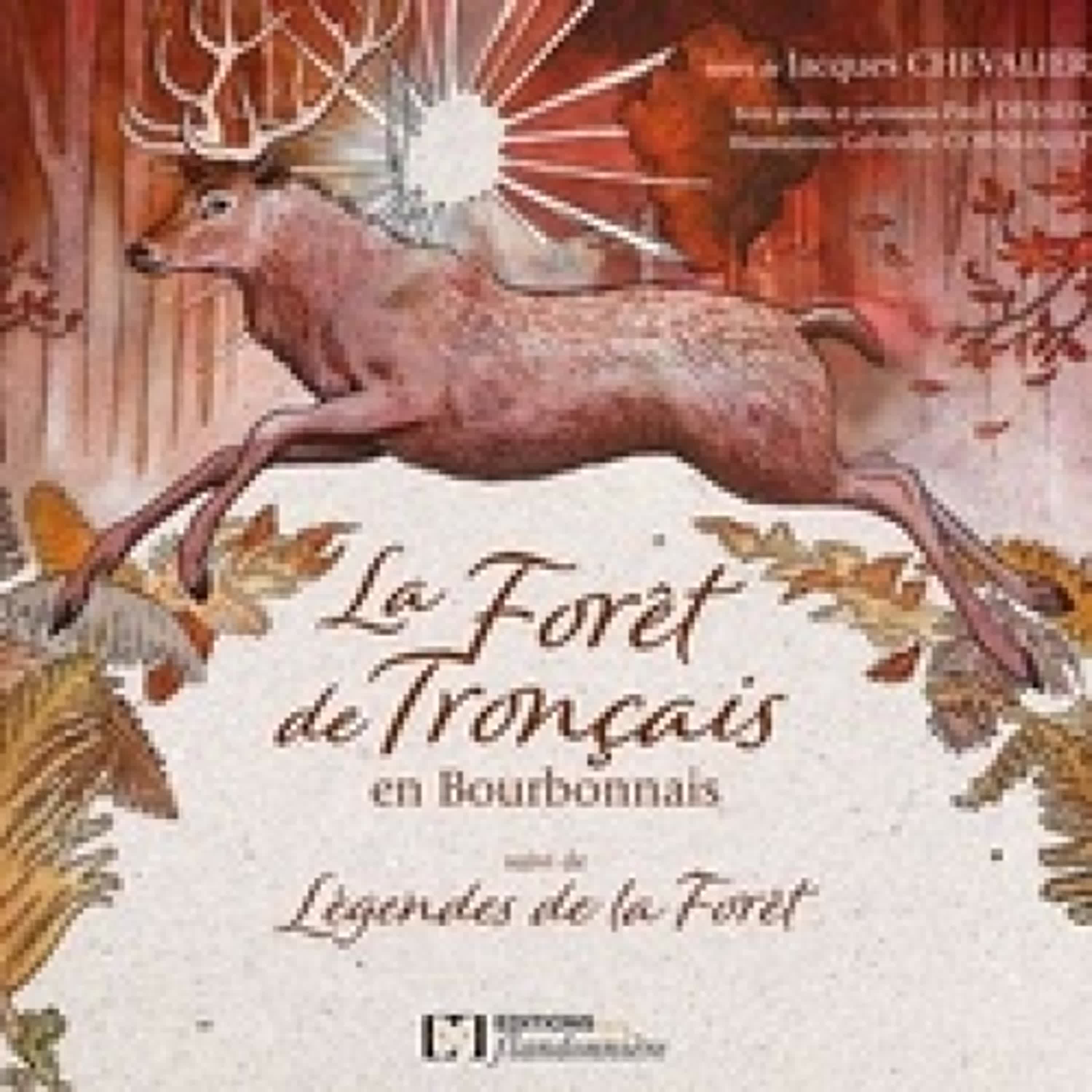 [PDF] La forêt de Troncais en bourbonnais suivi de Légendes de la forêt par Jacques Chevalier, Paul Devaux, Gabrielle Cornuault