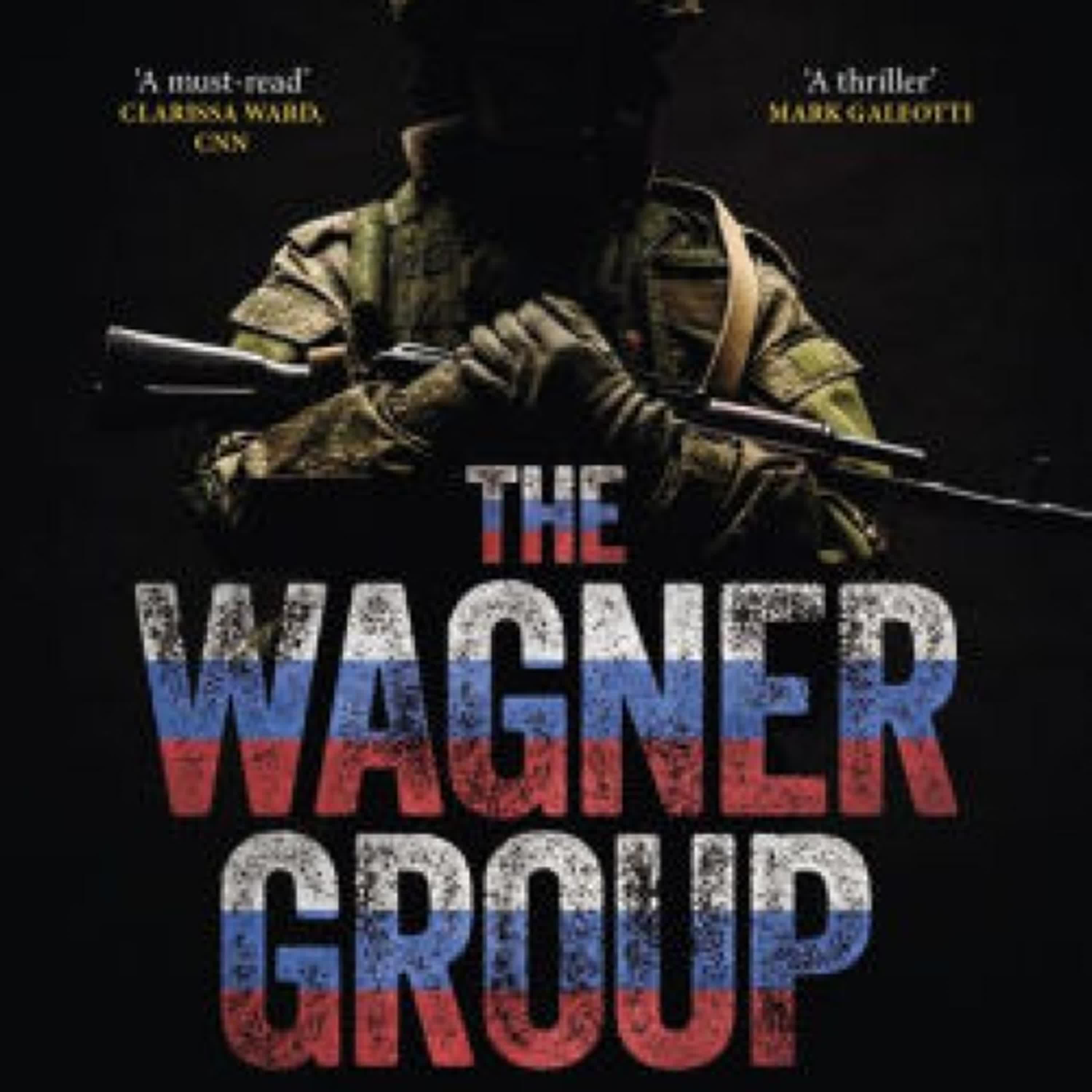 PDF [DOWNLOAD] The Wagner Group: Inside Russia's Mercenary Army by Jack Margolin on Iphone