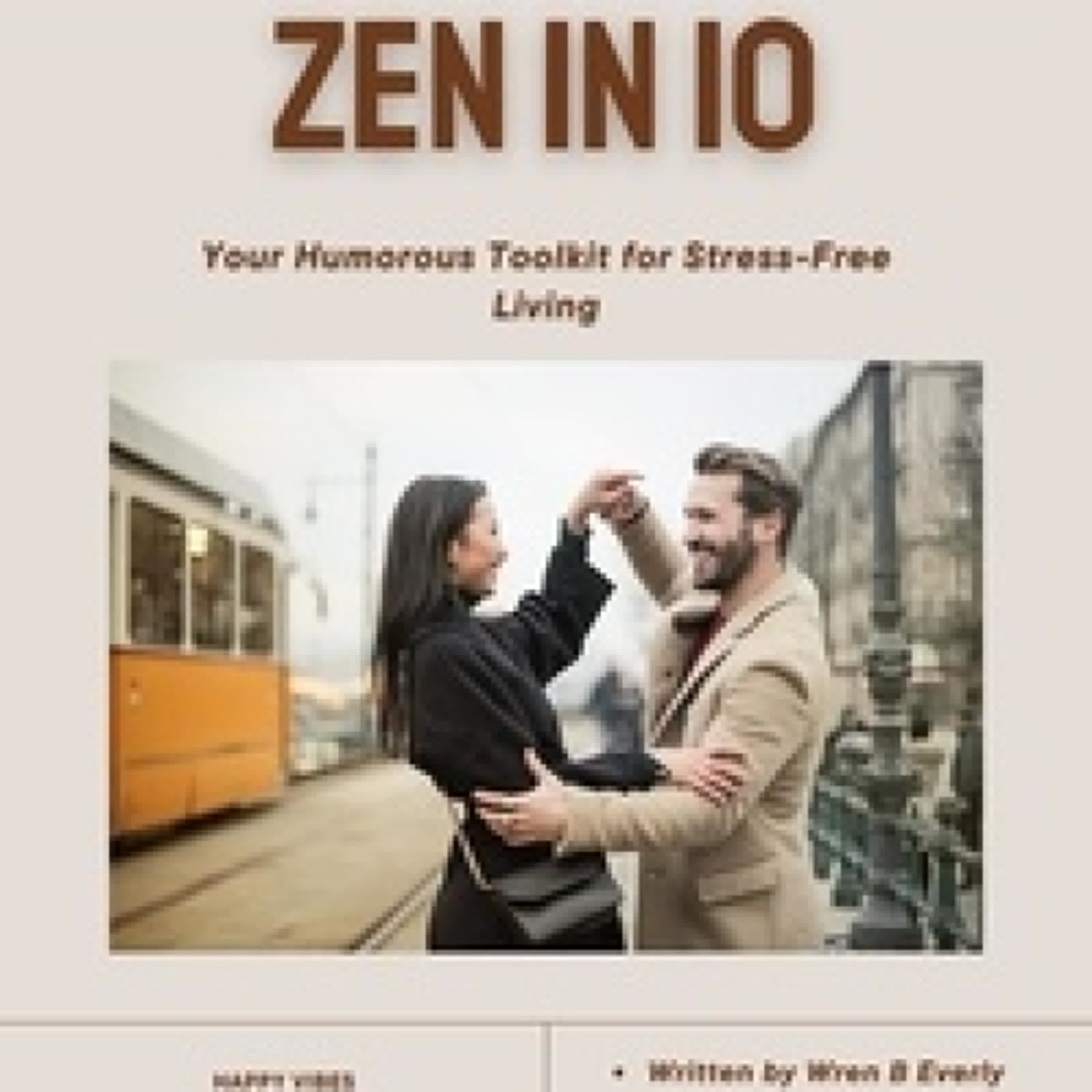 [PDF] Zen in 10 : Humorous Toolkit - Mind And Body Balance par Wren B Everly