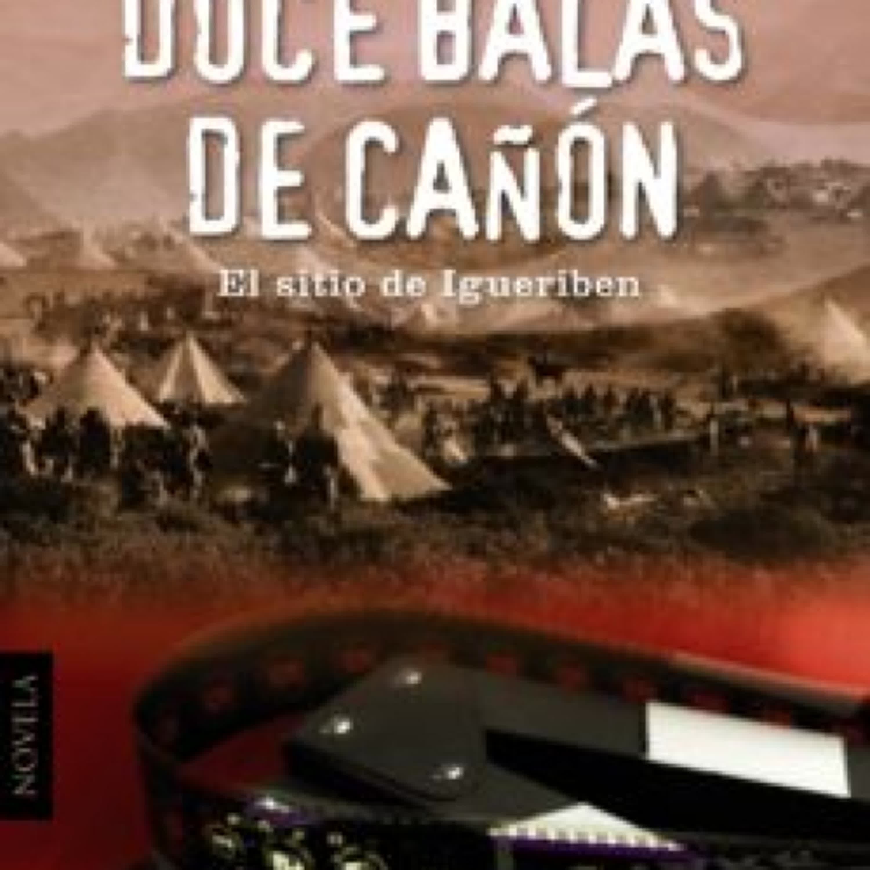 Descargar ebook DOCE BALAS DE CAÑON: EL SITIO DE IGUERIBEN | Descarga Libros Gratis (PDF - EPUB)
