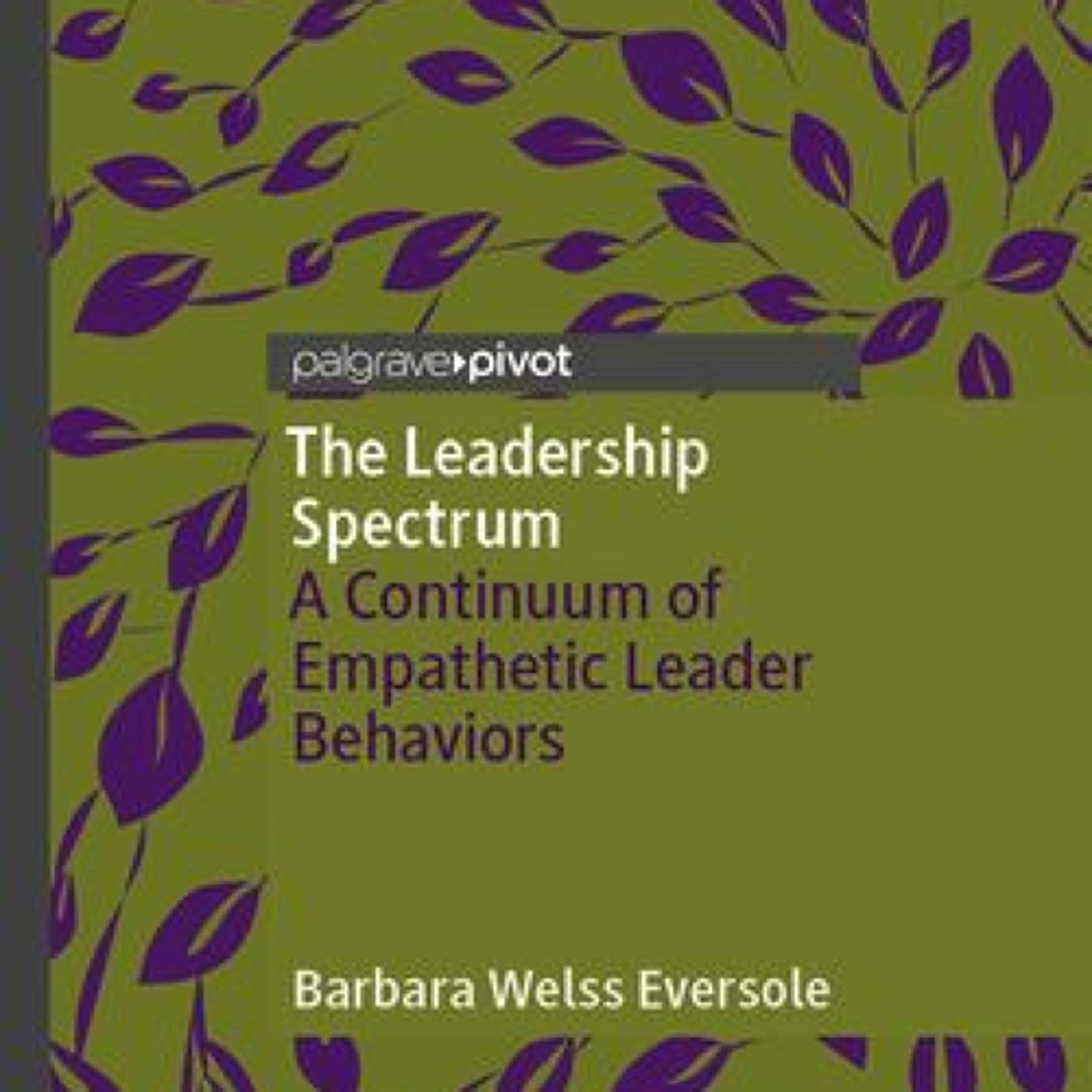 The Leadership Spectrum: A Continuum of Empathetic Leader Behaviors by Barbara Welss Eversole on Ipad