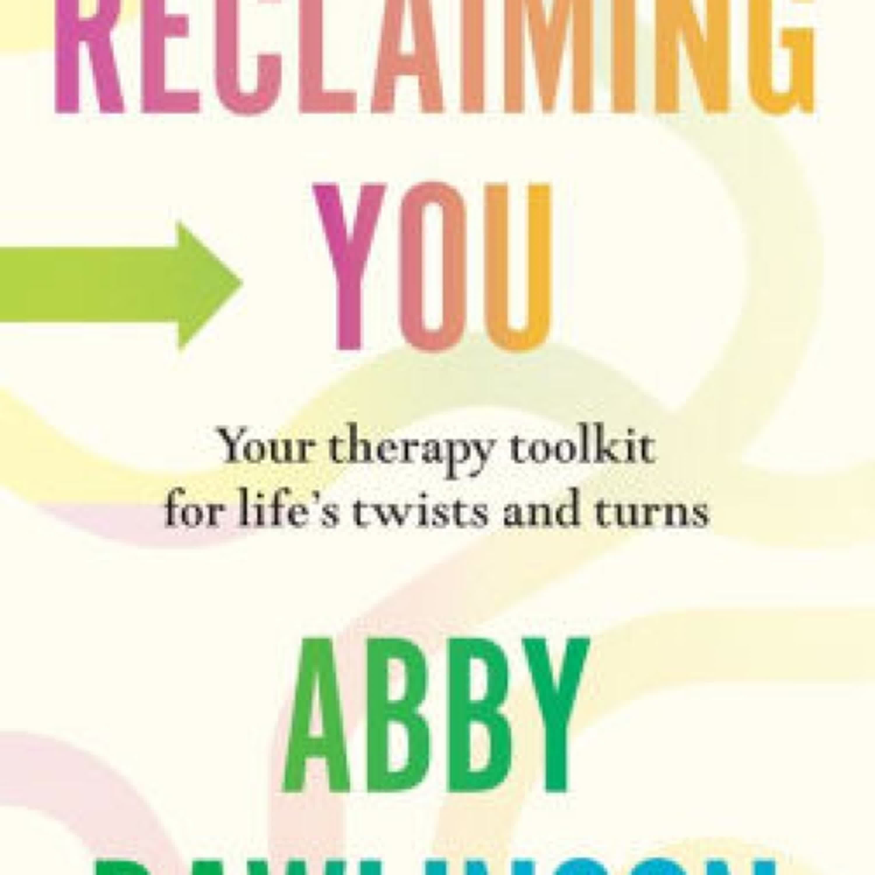 [PDF] Reclaiming You: Your Therapy Toolkit for Life's Twists and Turns by Abby Rawlinson