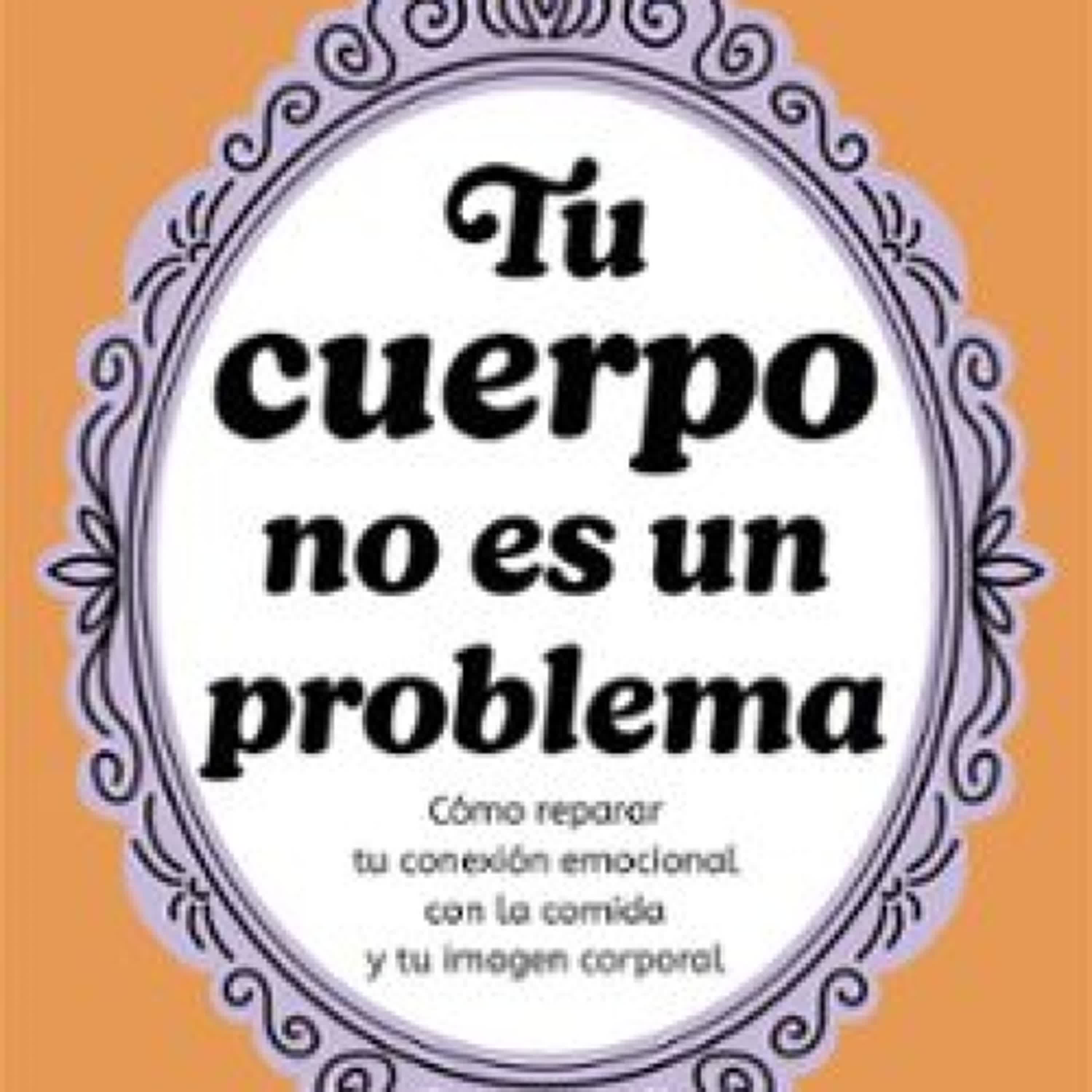 [Pdf/ePub/Mobi] TU CUERPO NO ES UN PROBLEMA - ROCIO RODRIGUEZ descargar ebook gratis