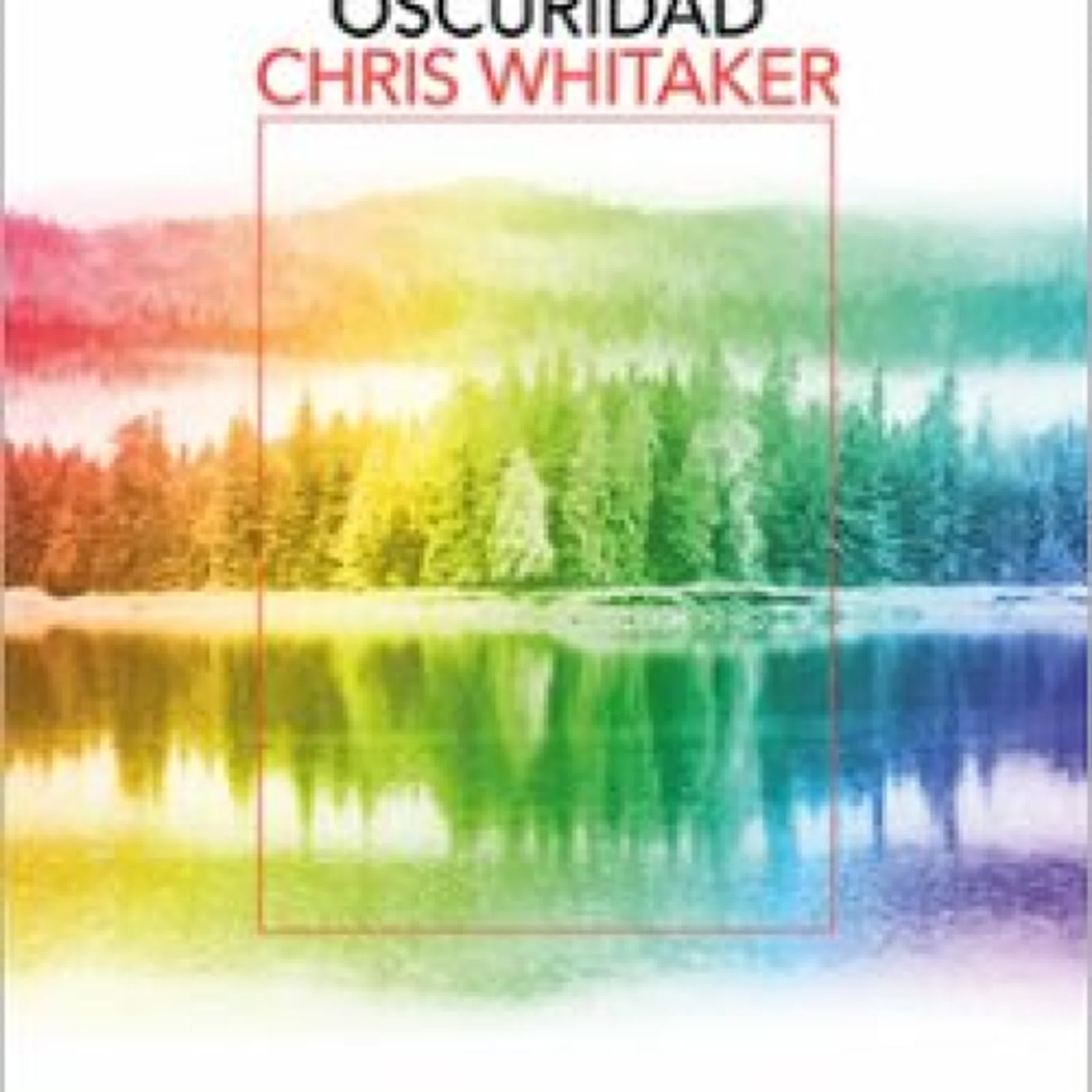 TODOS LOS COLORES DE LA OSCURIDAD EBOOK | Chris Whitaker | Descargar libro PDF EPUB